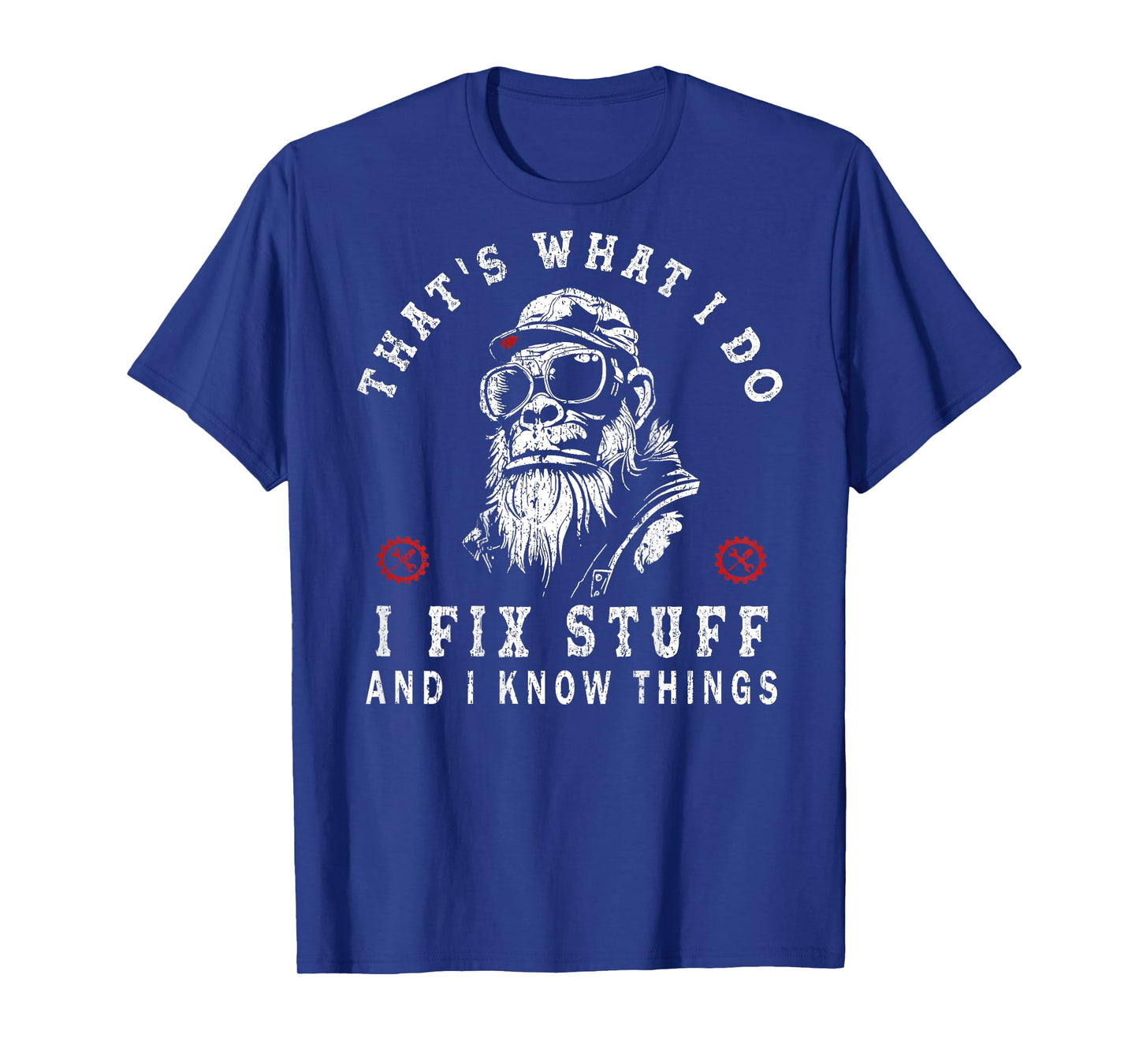 That's What I Do I Fix Stuff and I Know Things (ON Back) T-Shirt