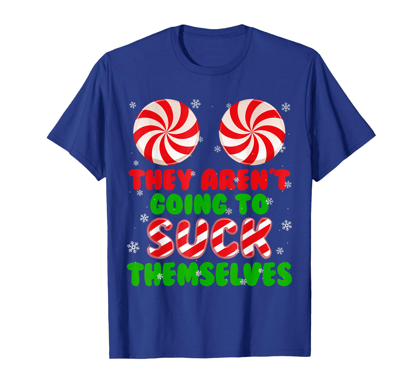 Funny They Aren't Going To Suck Themselves Christmas Xmas T-Shirt