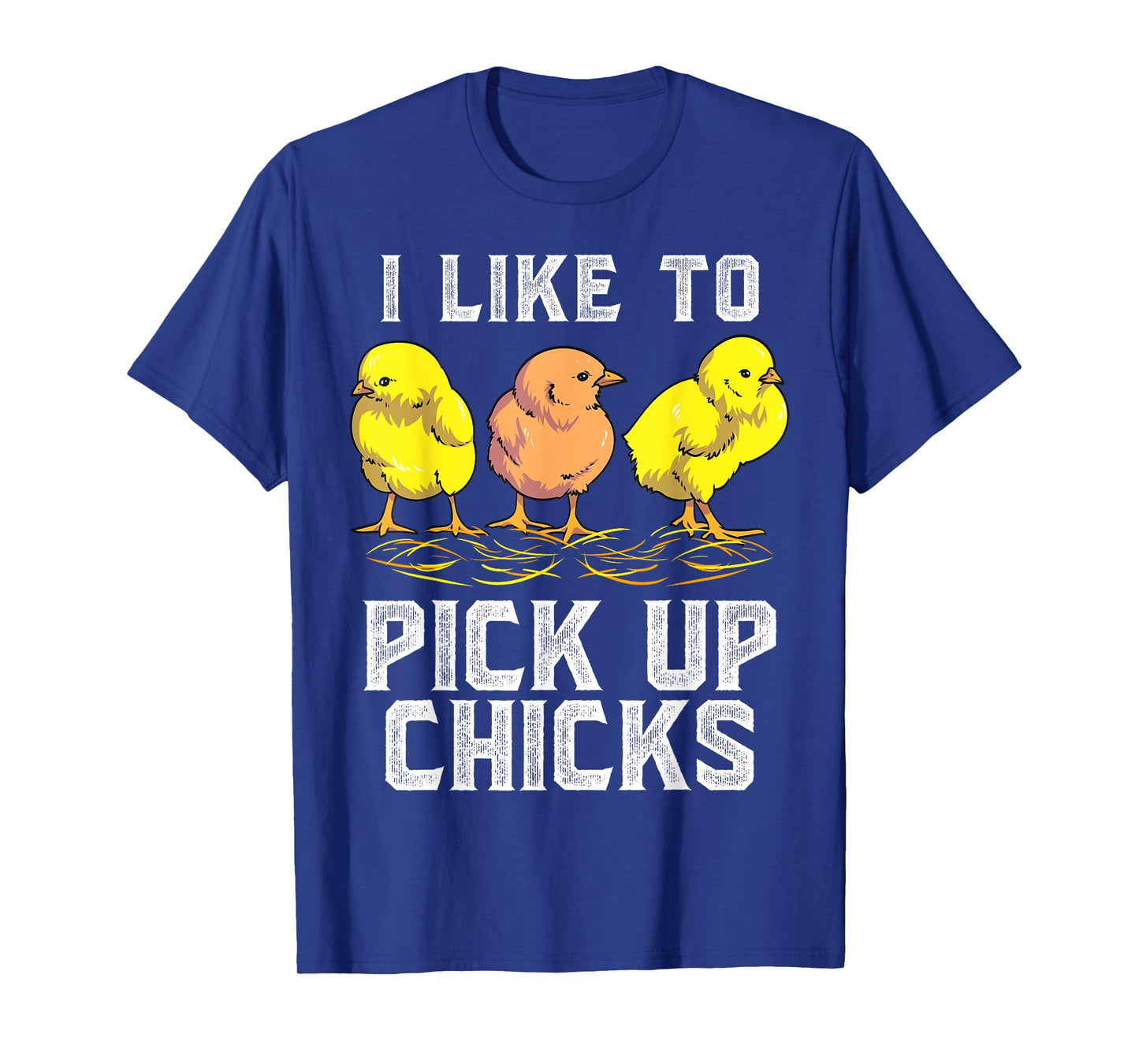 Funny Chicken Farmer I Like to Pick Up Chicks Chickens T-Shirt