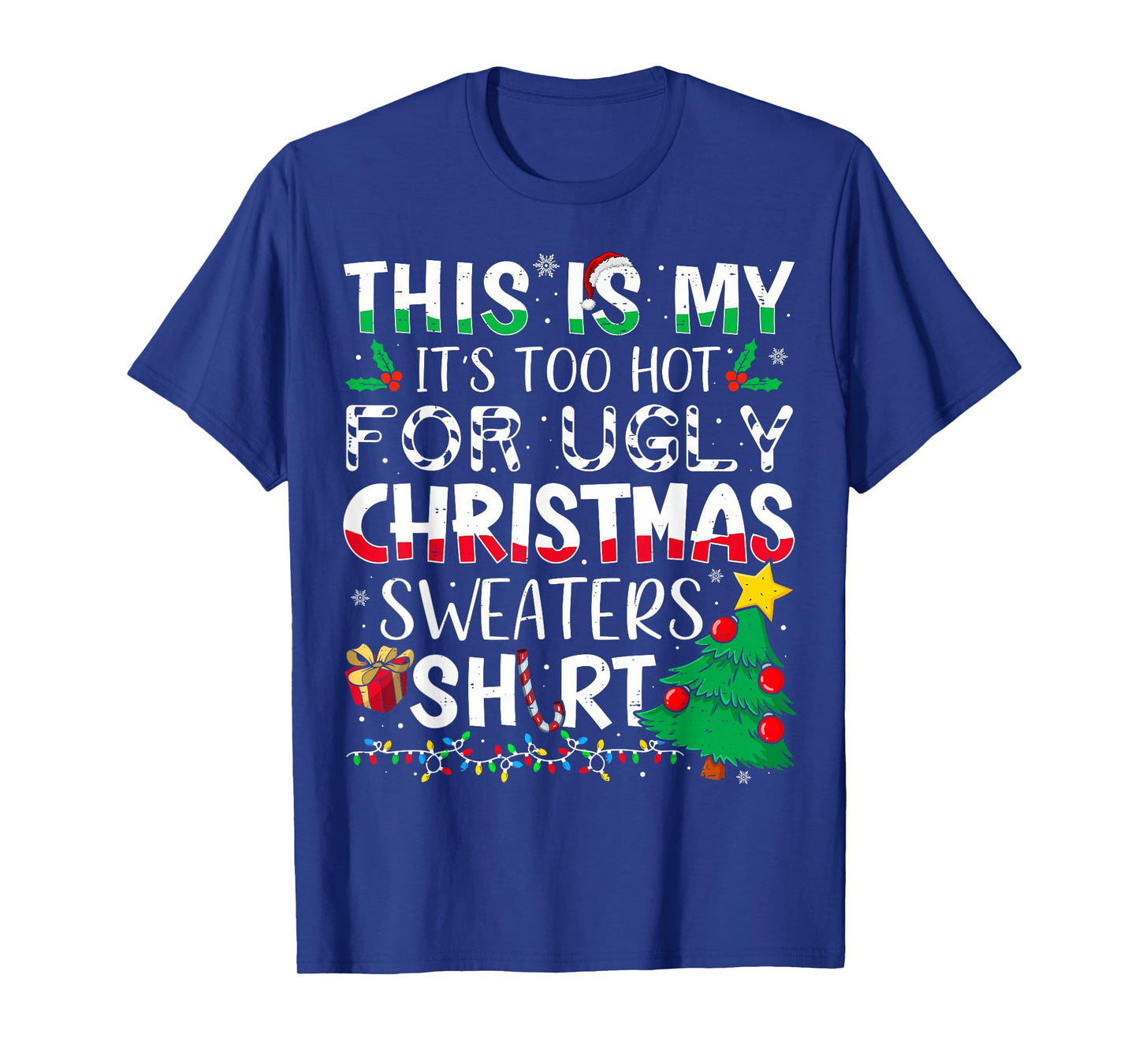 This is My It's Too Hot for Ugly Christmas Sweaters T-Shirt
