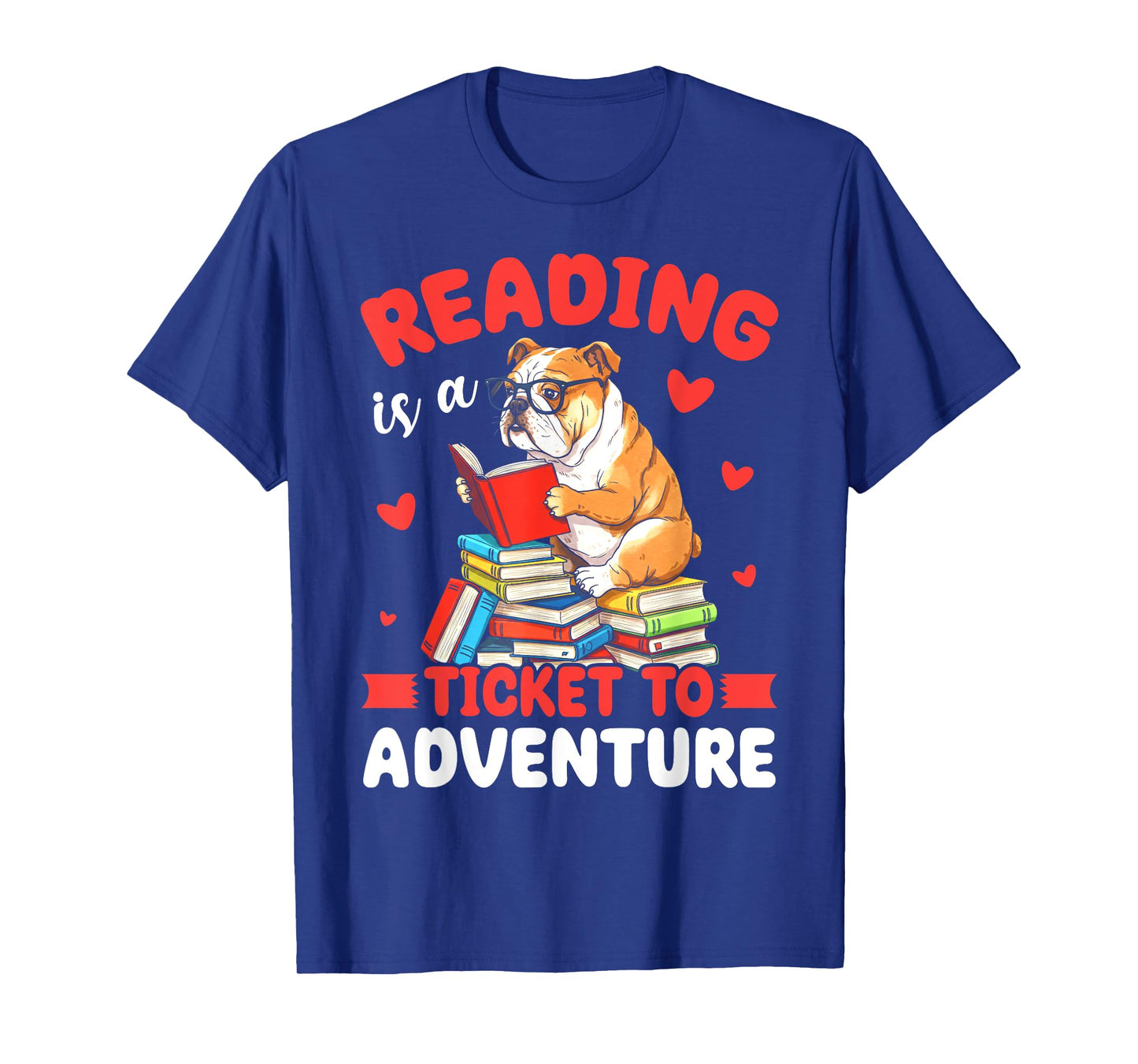Reading is a ticket to adventure bulldog reading books gifts T-Shirt