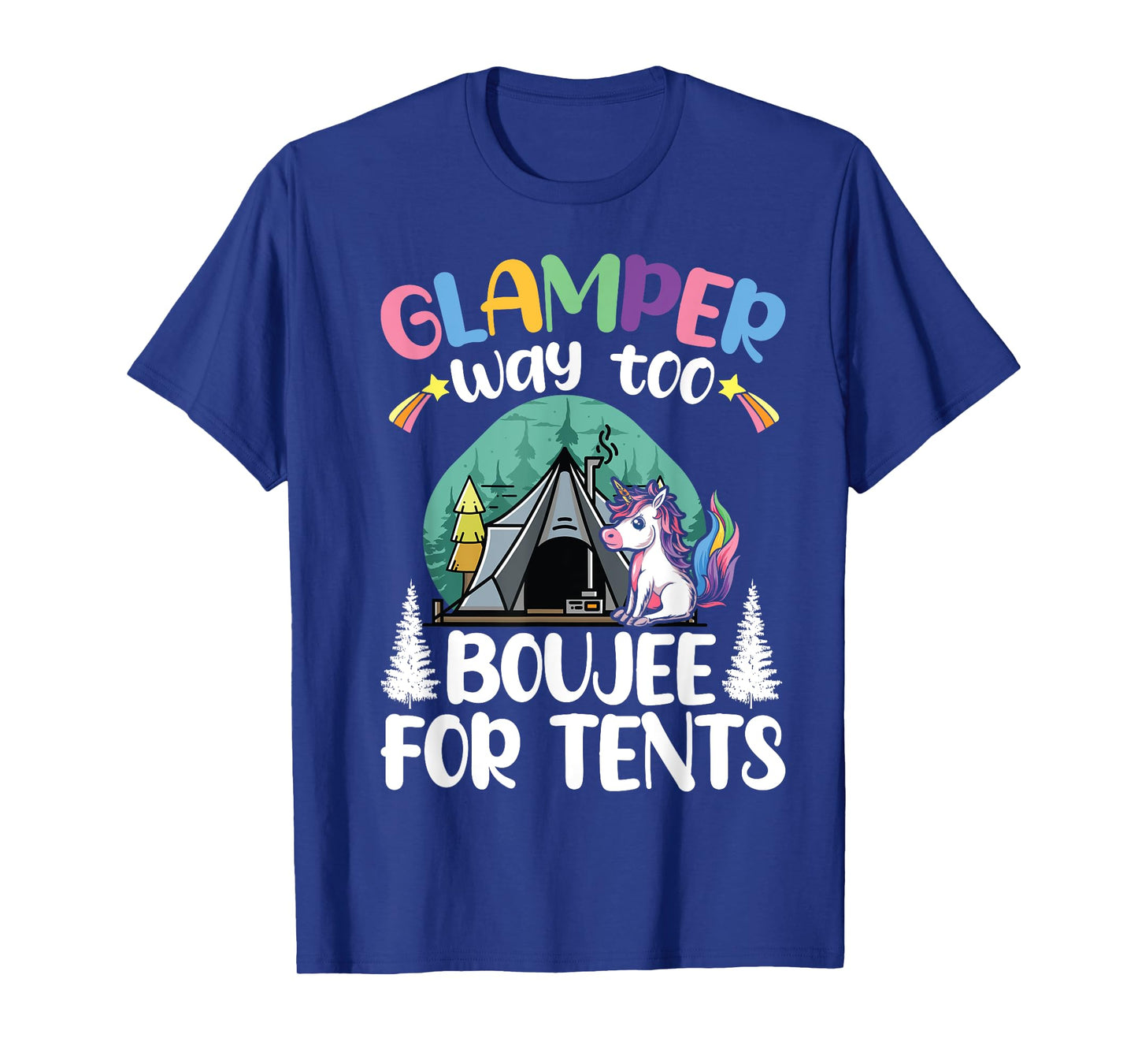 Glamper Way Too Boujee For Tents Glamping Tent Camping T-Shirt