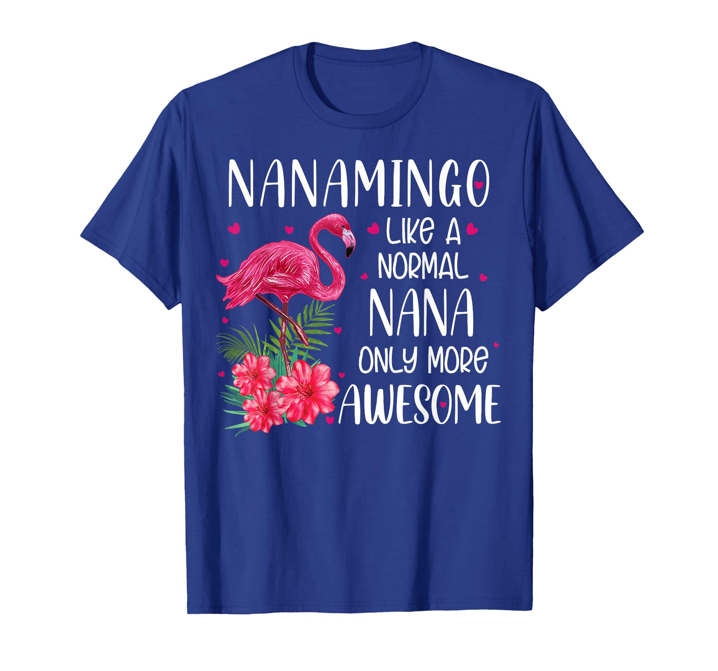 Nanamingo Like A Normal Nana Flamingo Lover Grandmother T-Shirt