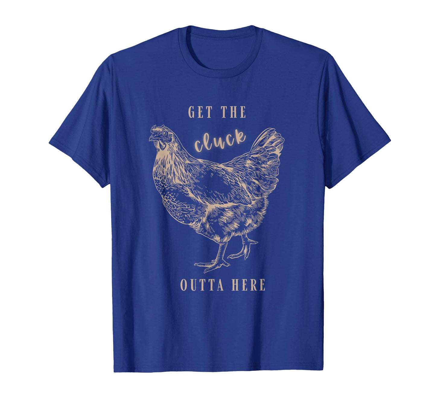 Get The Cluck Outta Here Apparel T-Shirt