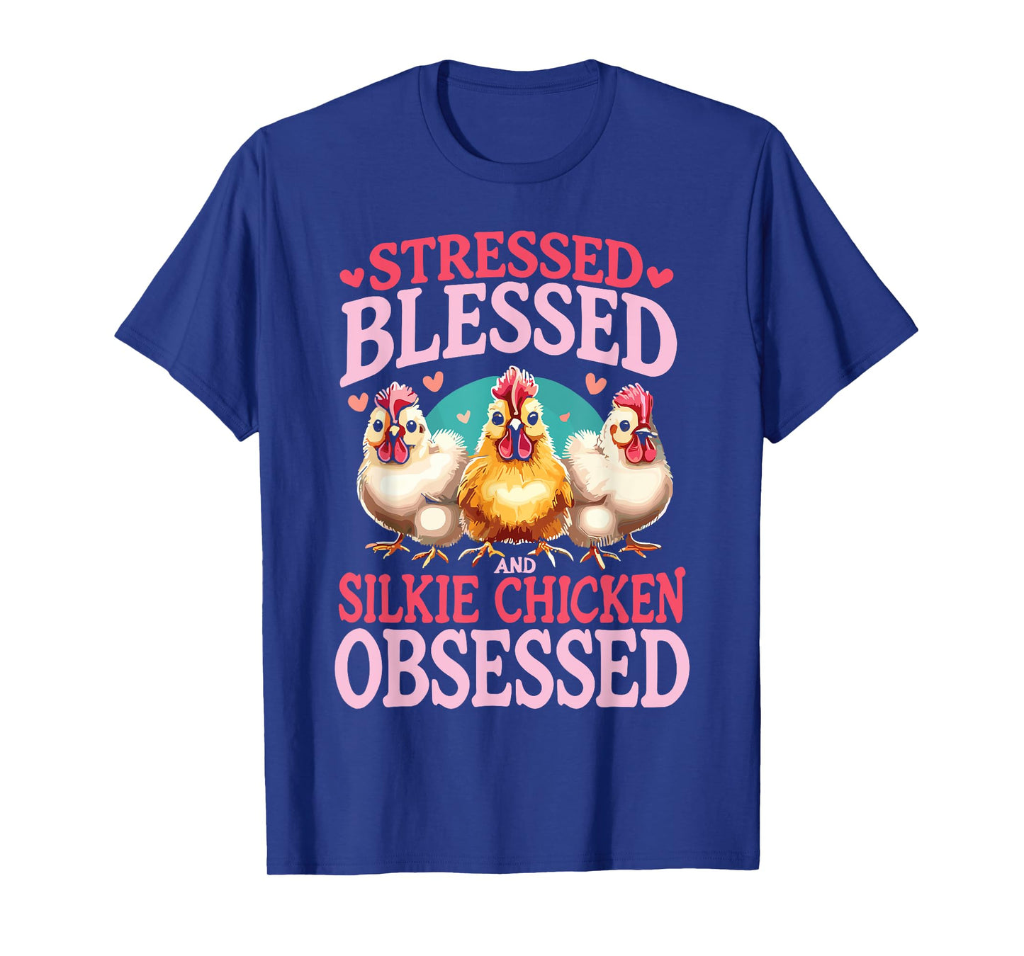 Stressed Blessed And Silkie Chicken Obsessed T-Shirt