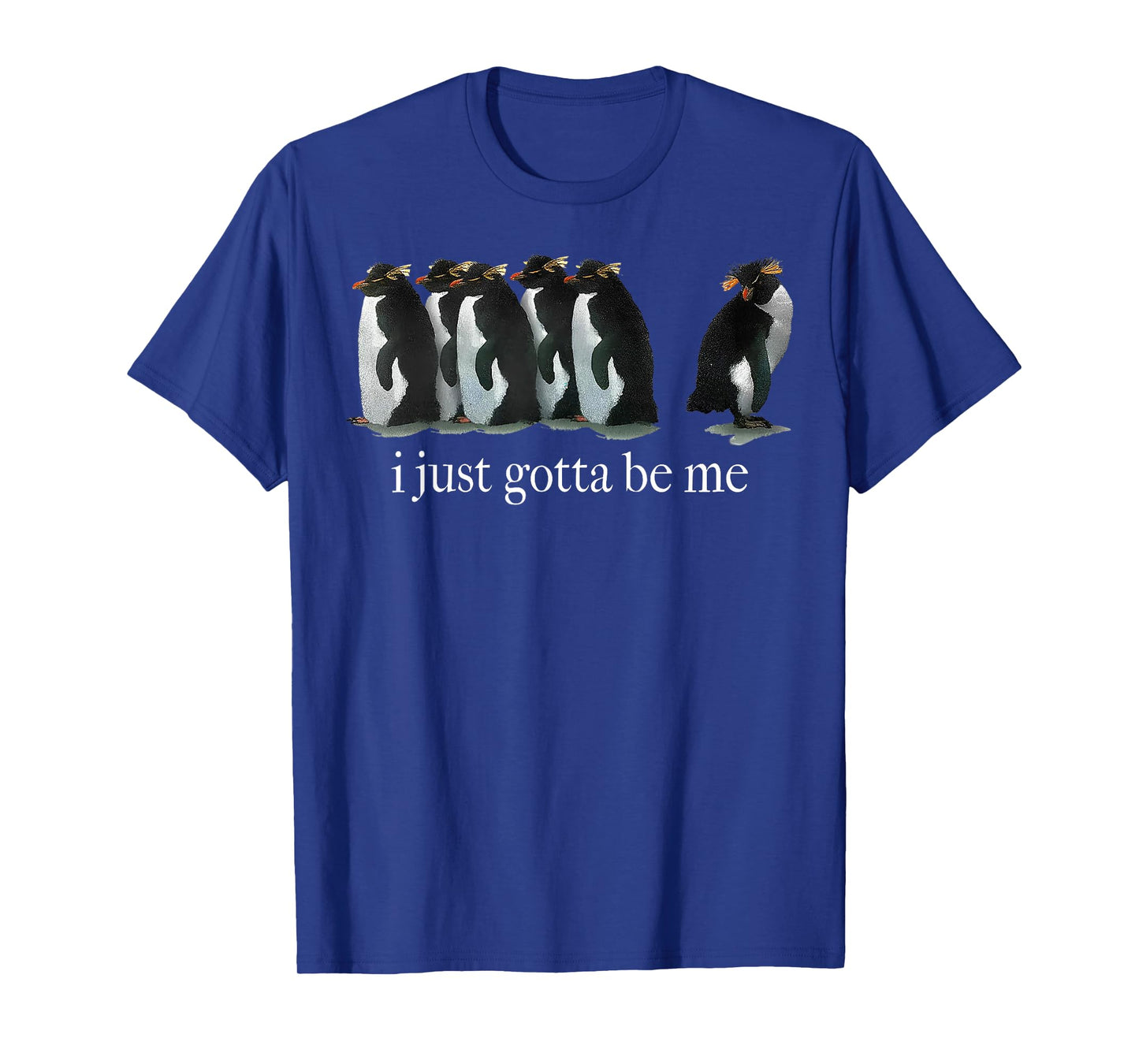I Just Gotta Be Me Penguin T-Shirt