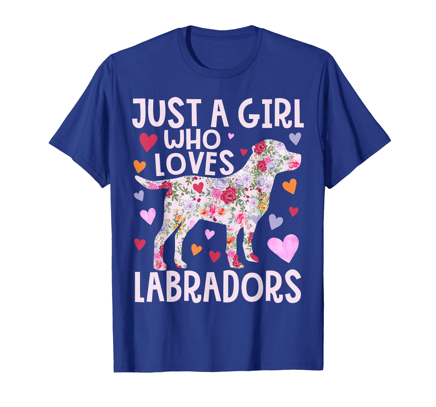 Labrador Just A Girl Who Loves Labradors Dog Flower Floral T-Shirt