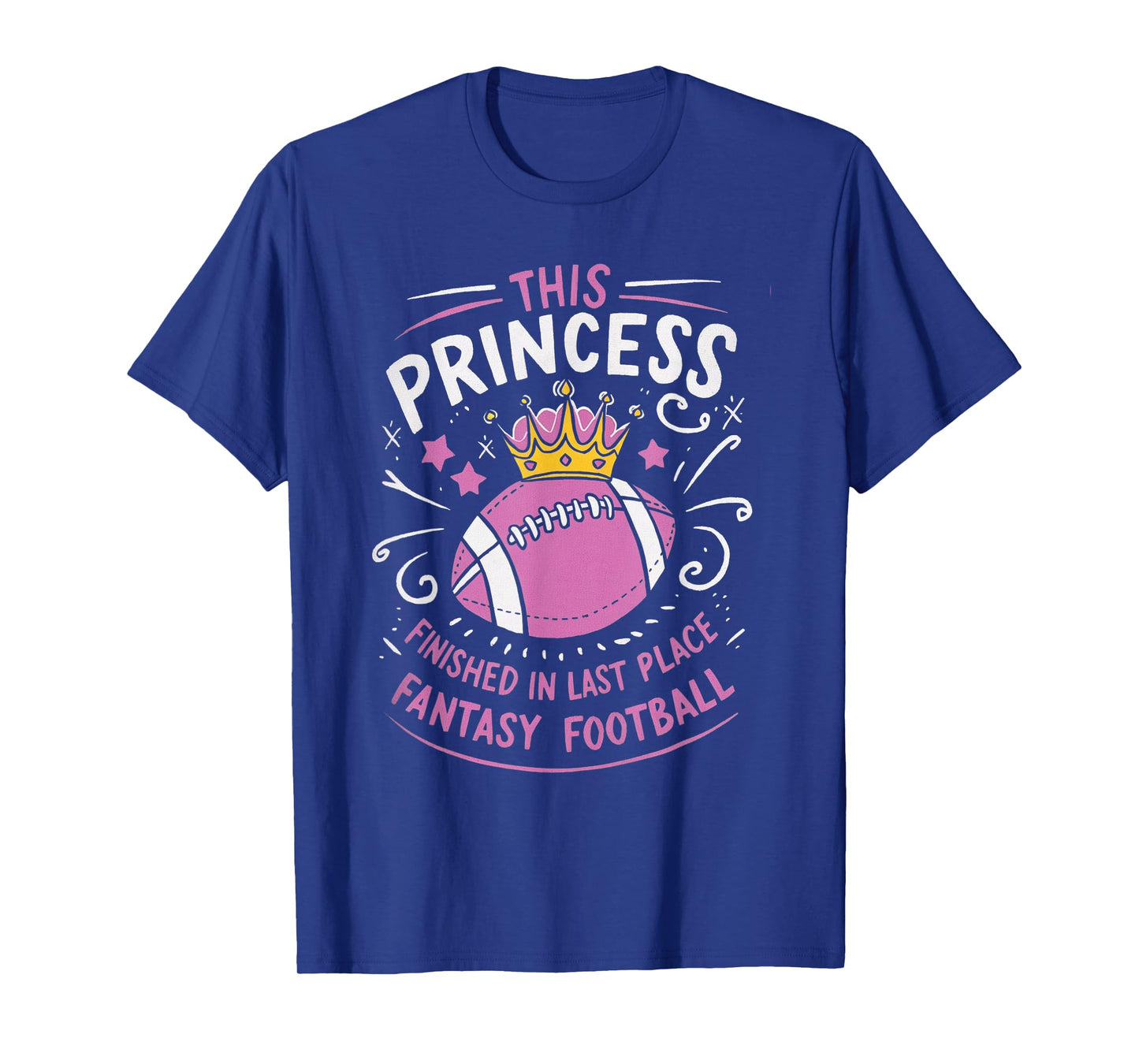 This Princess Finished In Last Place for Fantasy Football T-Shirt