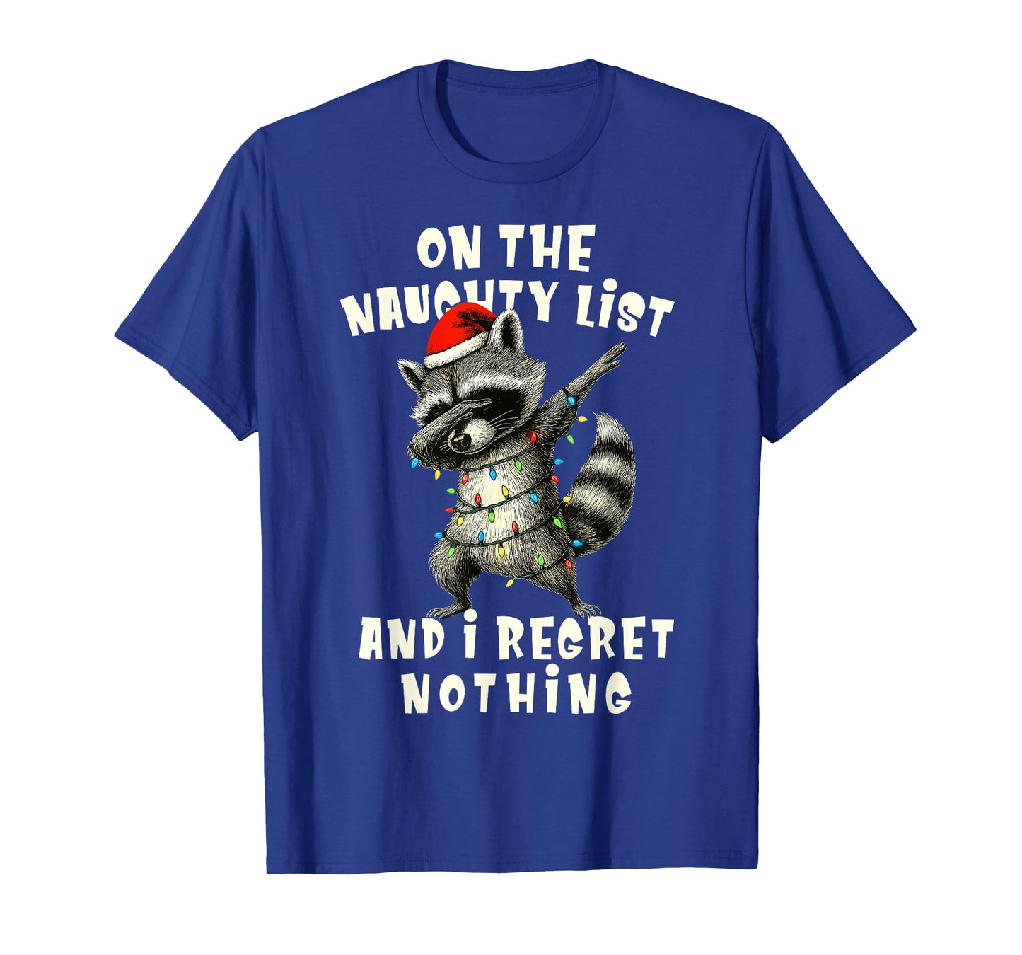 On The Naughty List and I Regret Nothing Dabbing Raccoon T-Shirt
