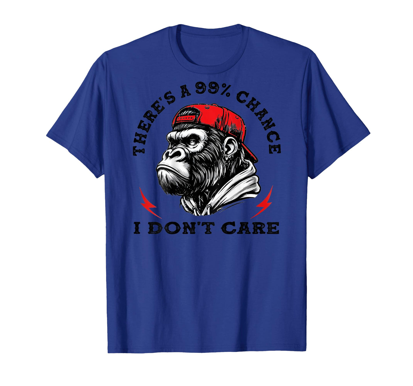 Funny Monkey There's A 99% Chance I Don't Care (On Back) T-Shirt