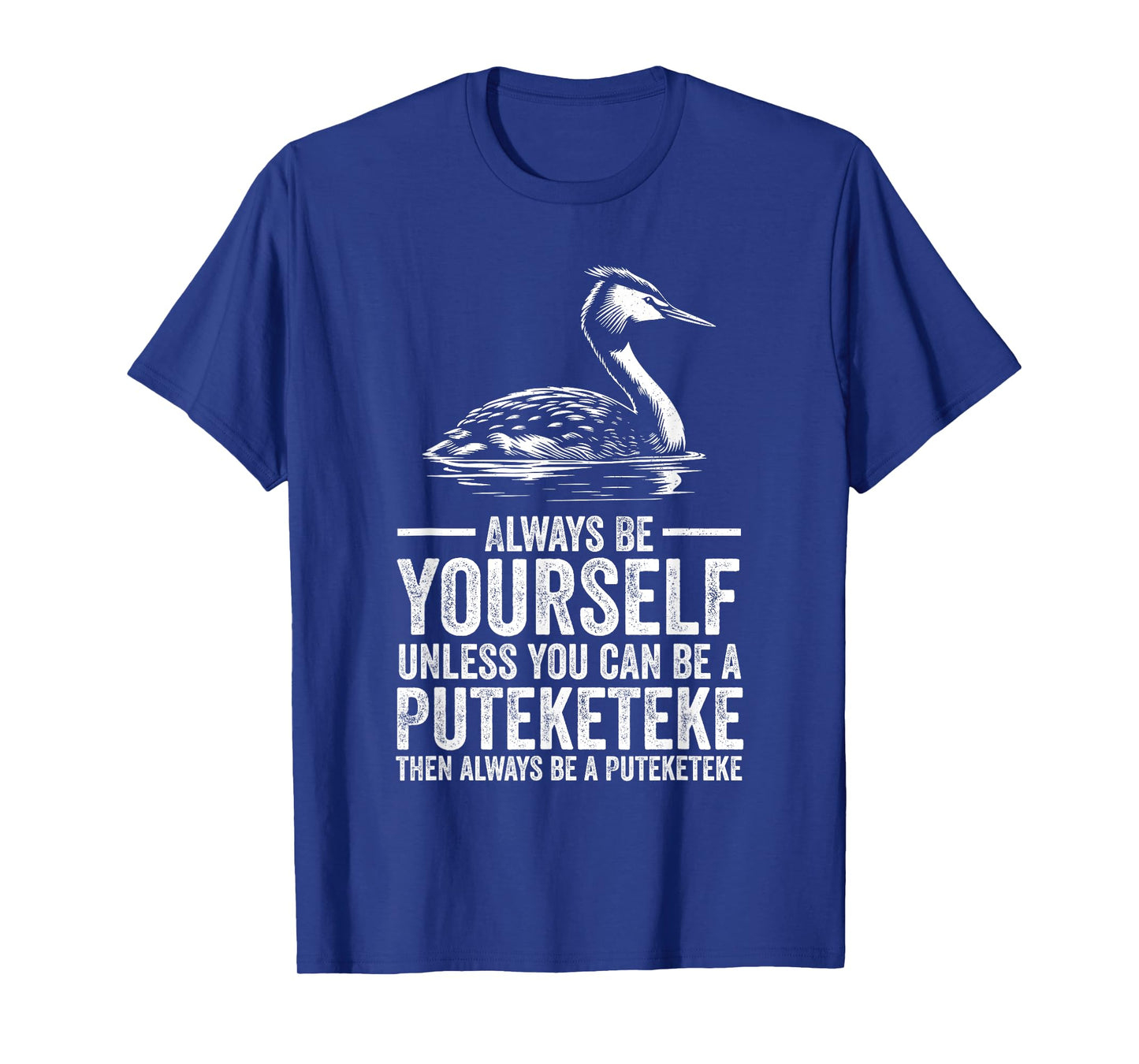 Always Be Yourself Unless You Can Be A Puteketeke T-Shirt