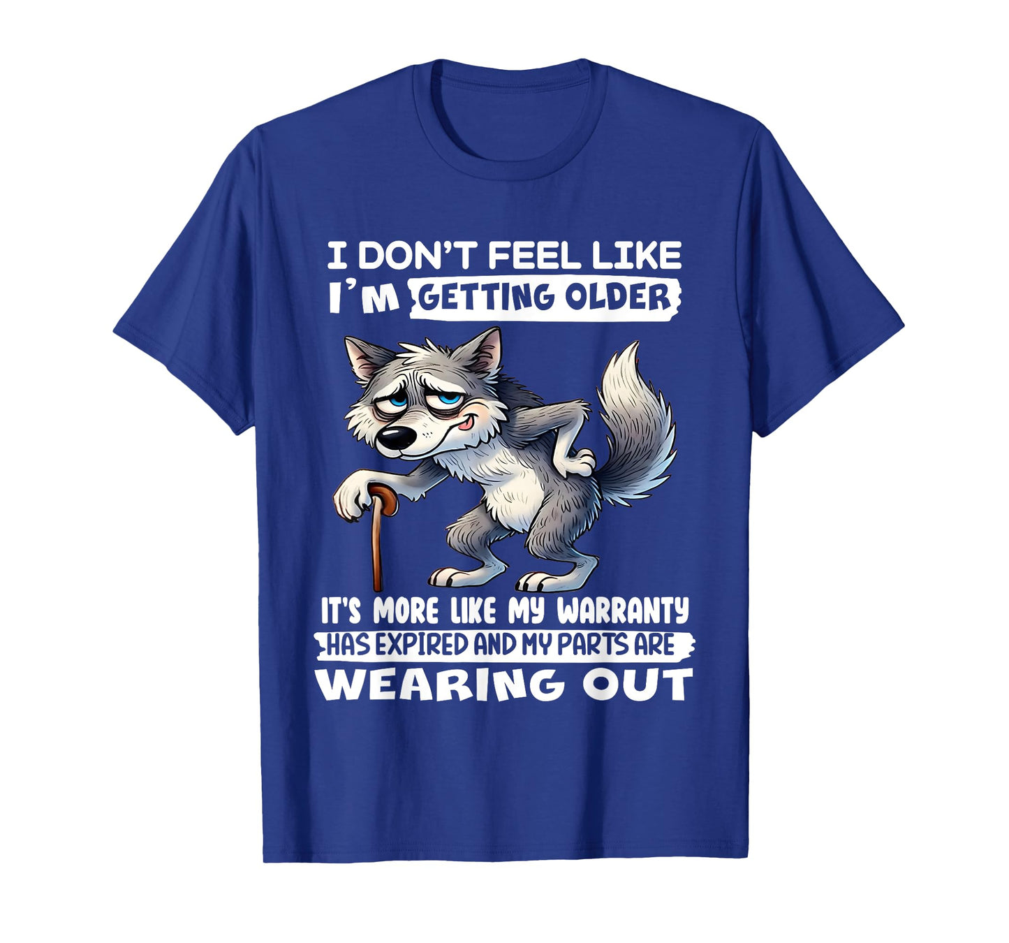 I Don't Feel Like I'm Getting Older It's More Like Warranty T-Shirt