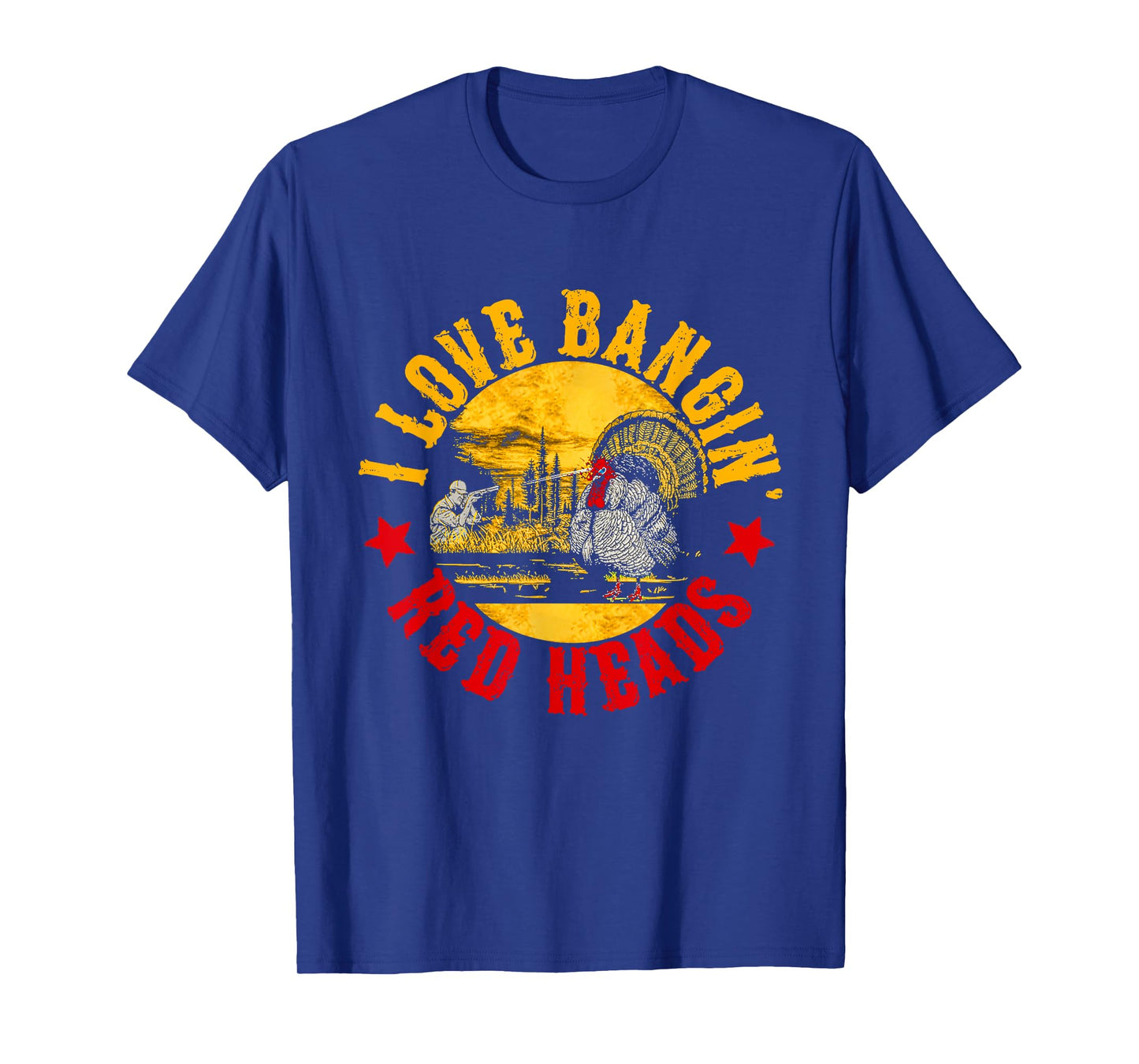I Love Banging Red Heads Vintage Turkey Chicken Hunting T-Shirt