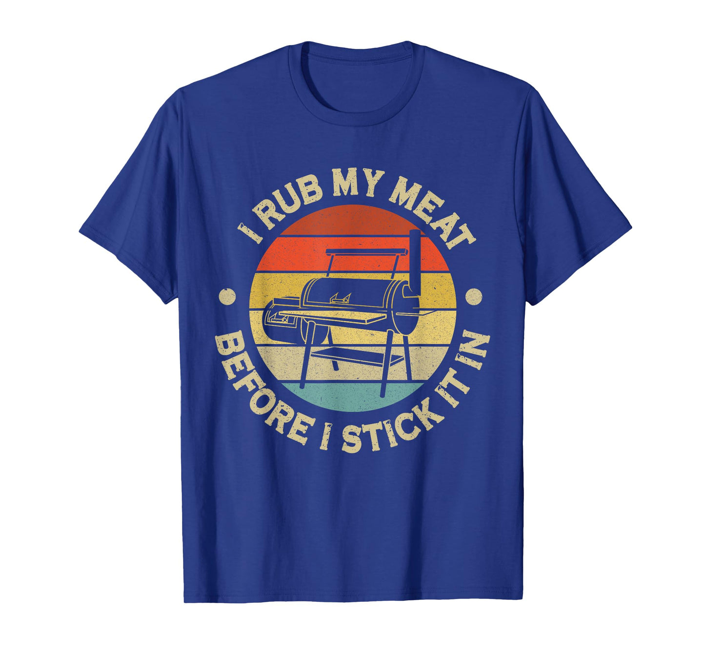 I Rub My Meat Before I Stick It In BBQ Chef Grilling T-Shirt