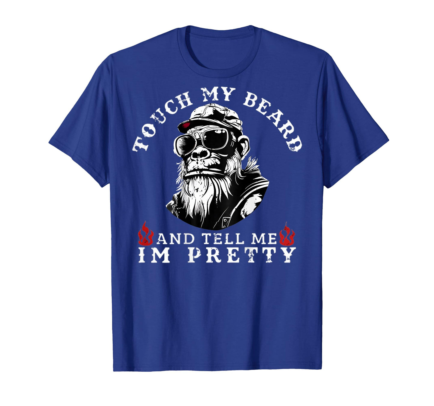 (On Back) Touch My Beard and Tell Me I'm Pretty Monkey T-Shirt