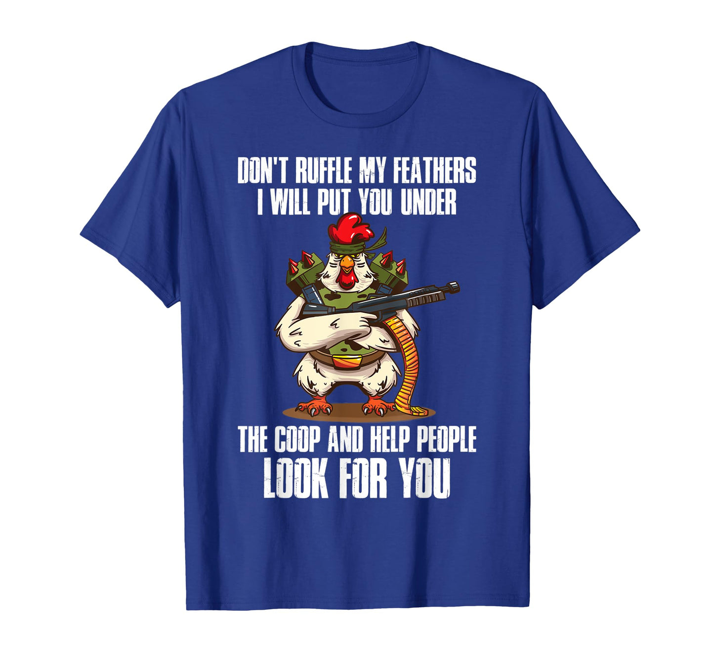 Dont Ruffle My Feathers Chicken T-Shirt