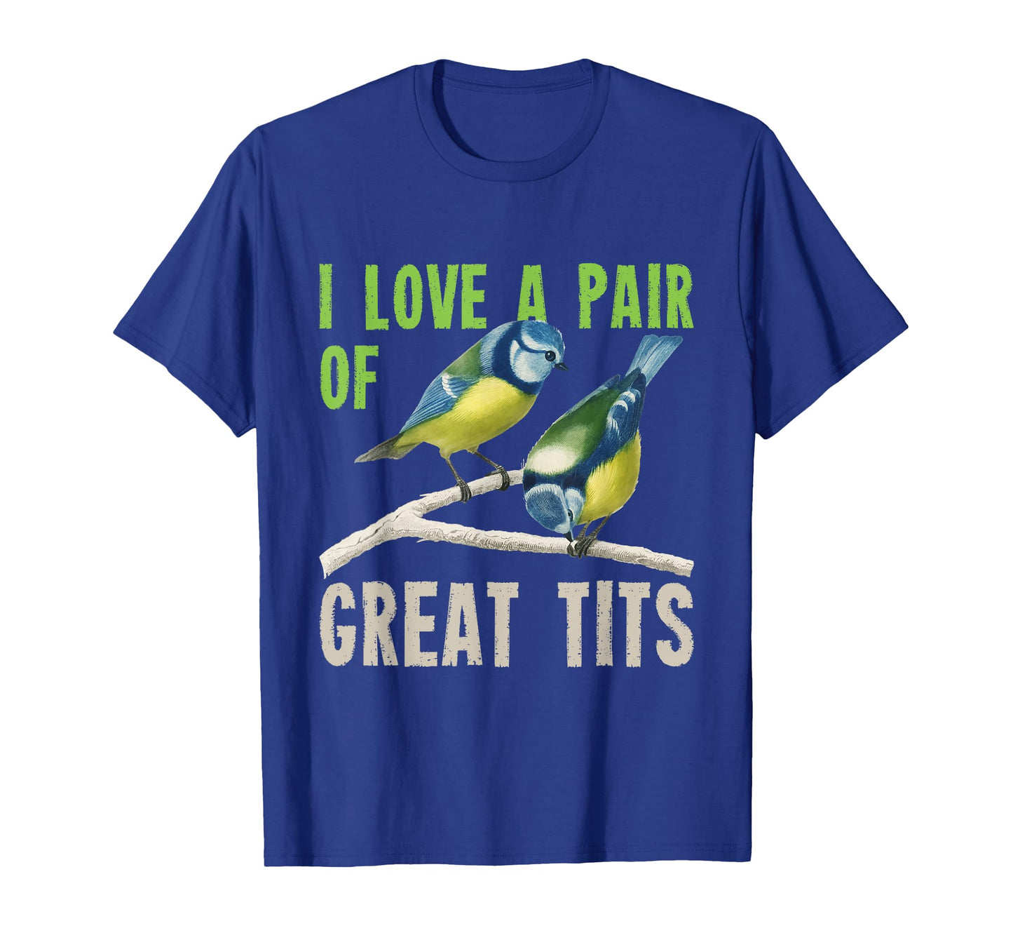 I Love A Pair Of Great Tits Bird Watcher T-Shirt