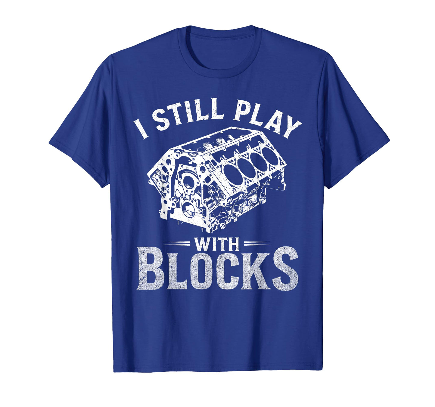 I Still Play With Blocks Funny Racing Maintenance Mechanic T-Shirt