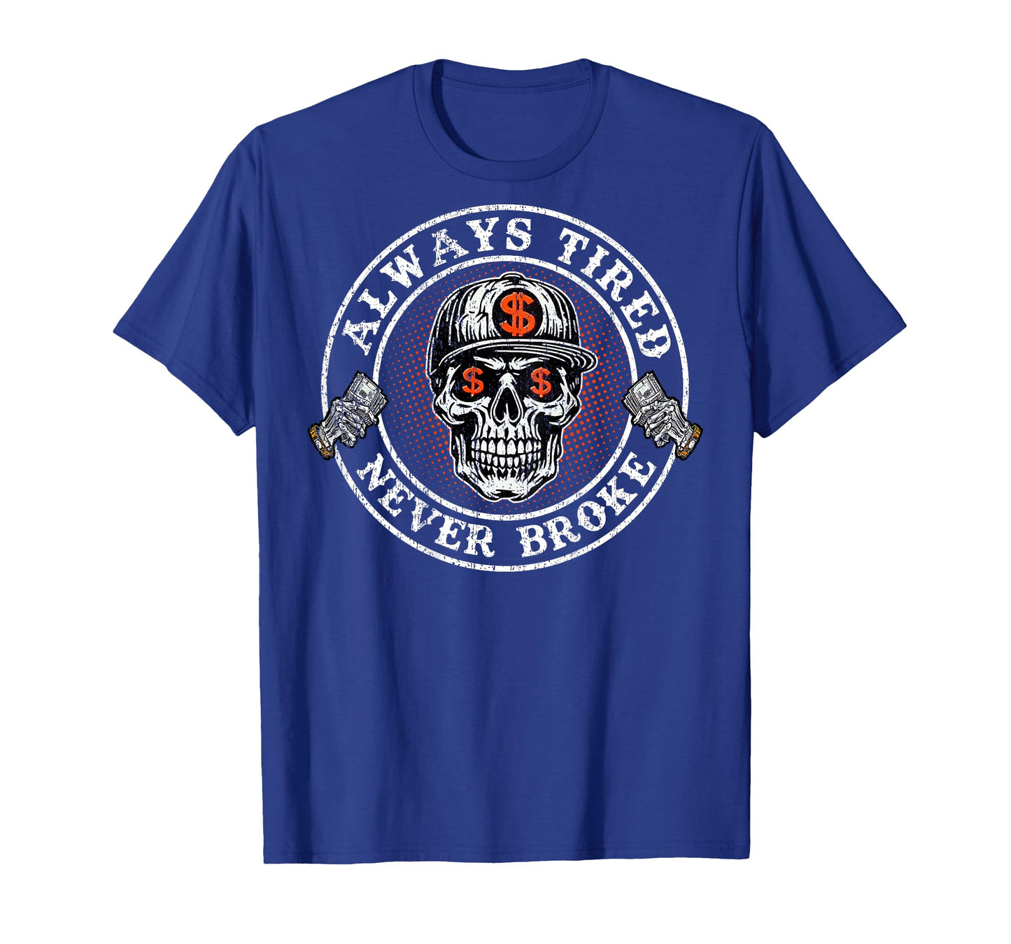 Always Tired Never Broke Skull (On Back) T-Shirt