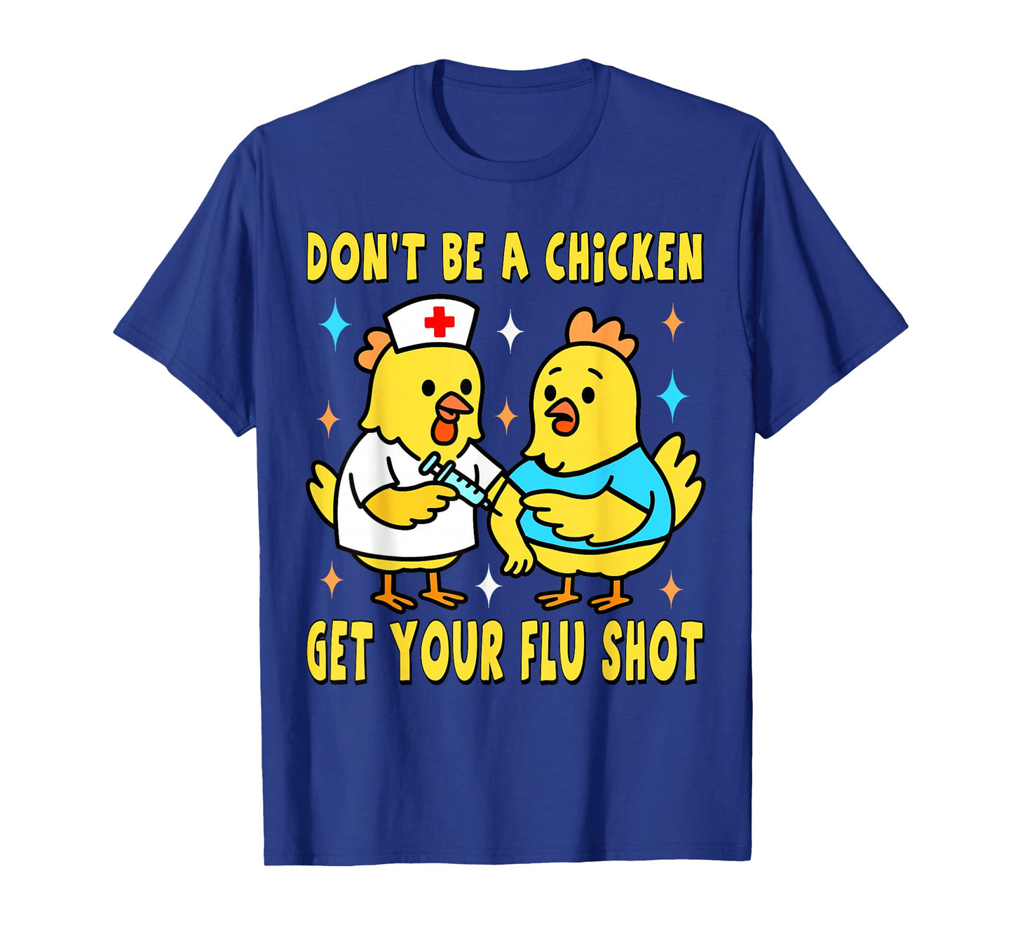 Get Your Flu Shot Funny Chickens Medical Nursing Chicken Hen T-Shirt