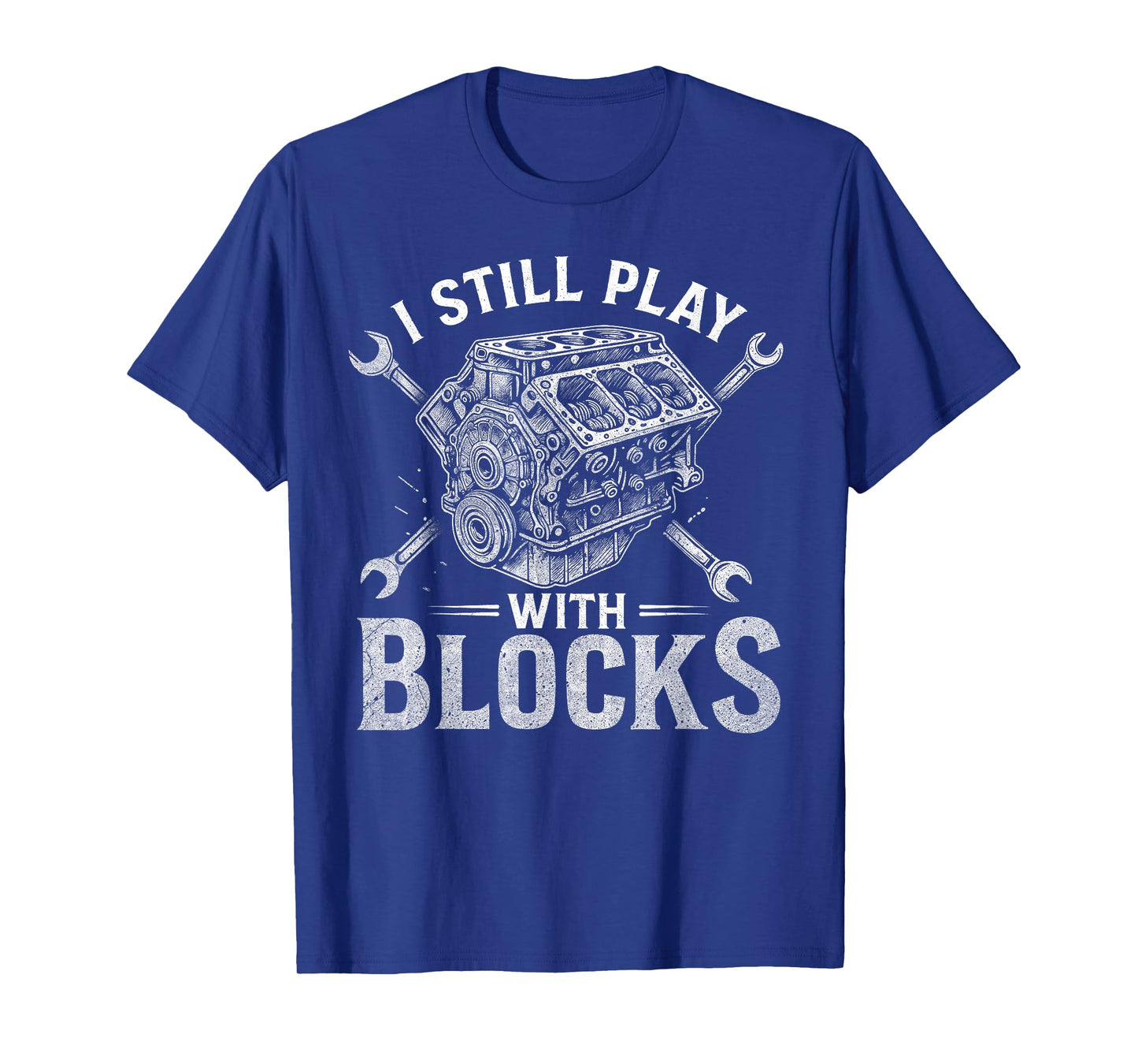I Still Play With Blocks Funny Racing Maintenance Mechanic T-Shirt