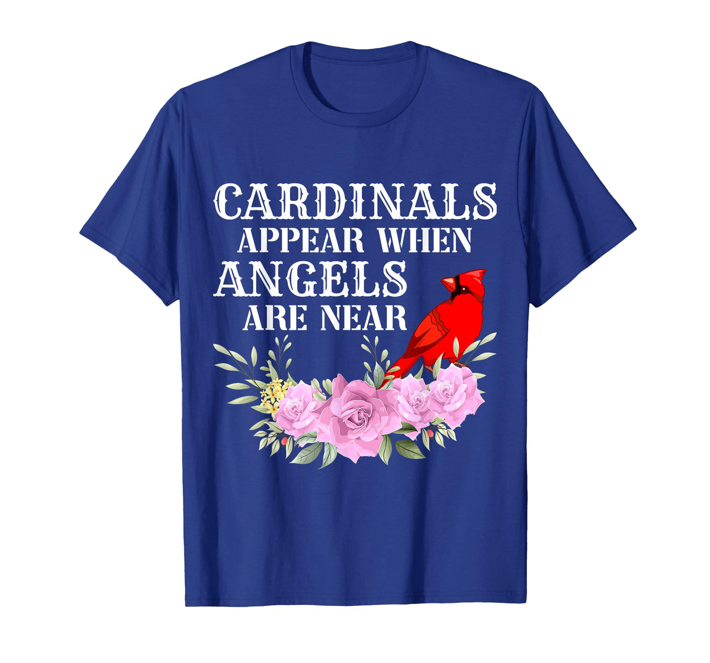 Cardinals Appear When Angels are near Womens T-Shirt