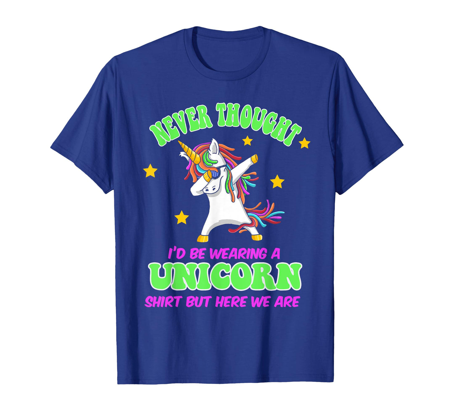 Never Thought I'd Wear A Unicorn Unicorn Party Shirt for Dad T-Shirt