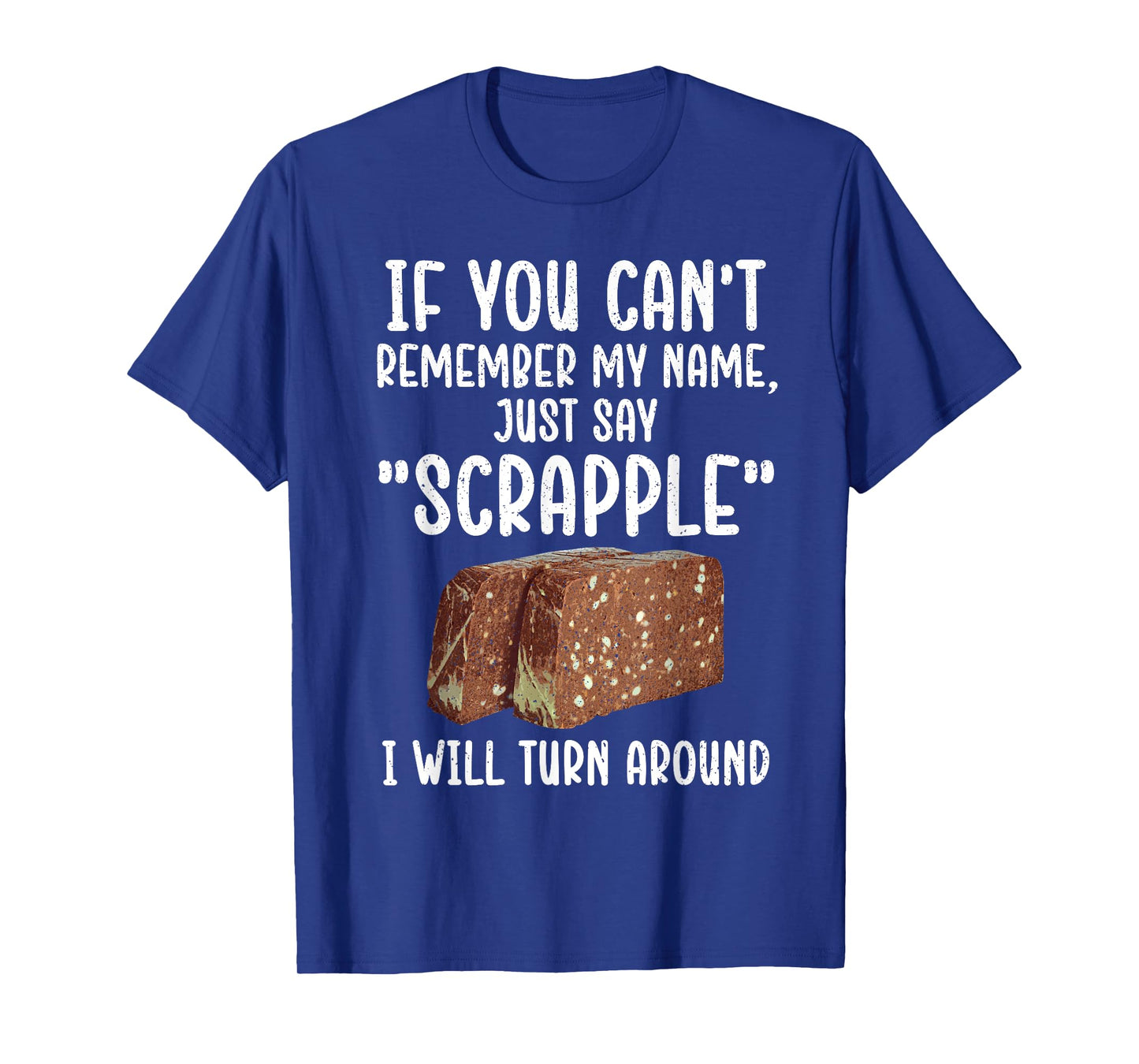 Funny Scrapple Design For Men Women Meat Food Scrapple Lover T-Shirt