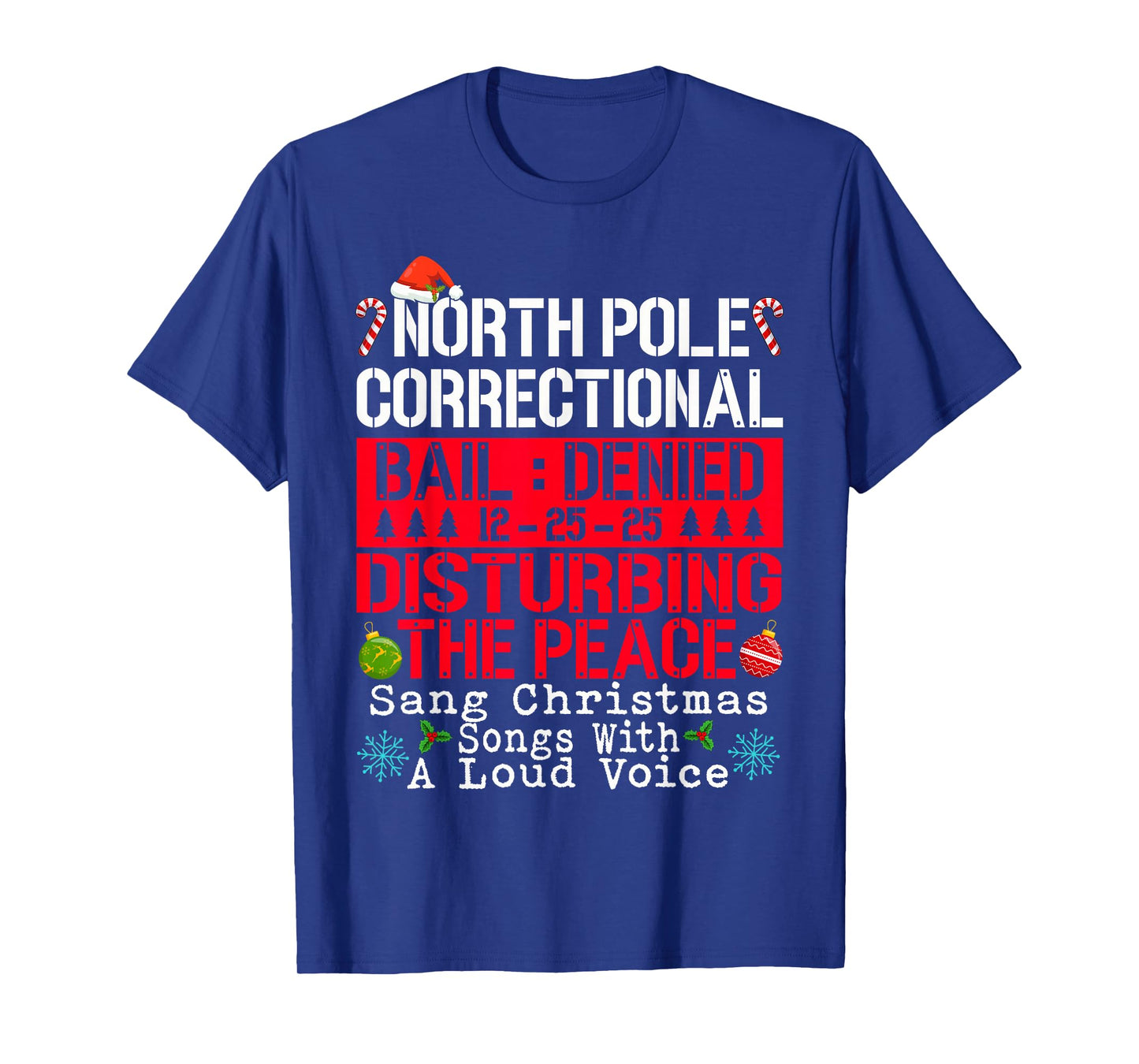 North Pole Correctional Sang Christmas Songs with Loud Voice T-Shirt