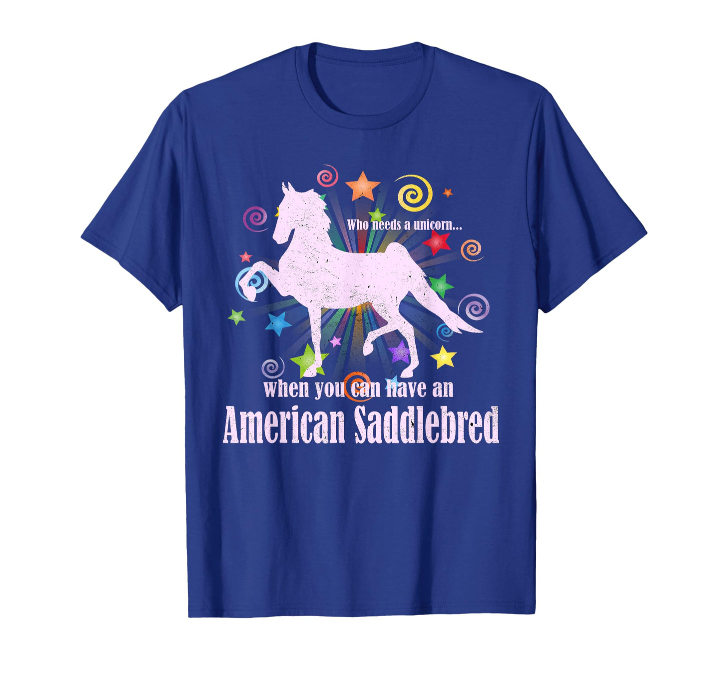 Who Needs A Unicorn When You Can Have An American Saddlebred T-Shirt