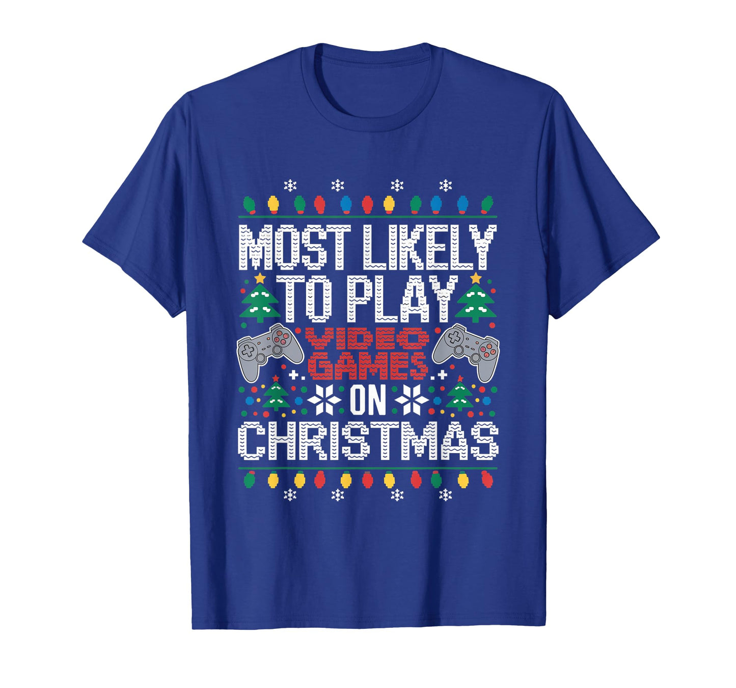 Most Likely To Play Video Games on Christmas Ugly Sweater T-Shirt
