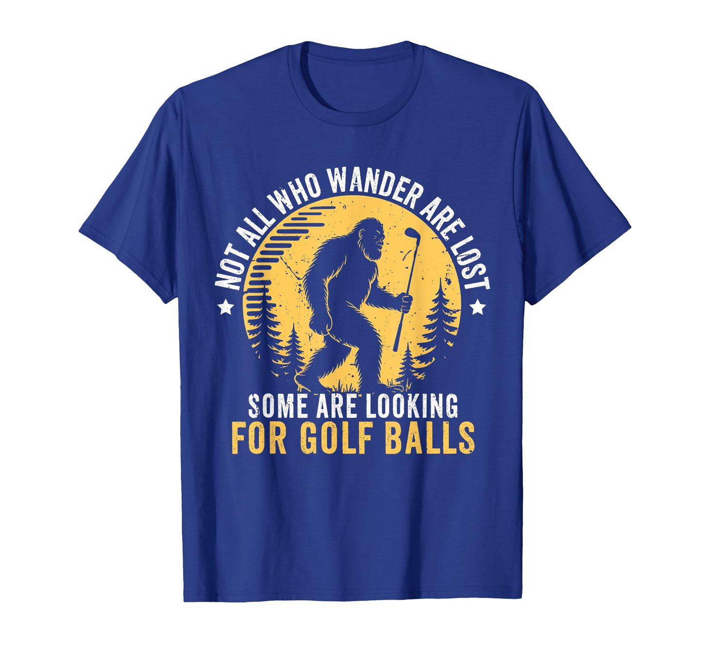 Not all Who Wander Are Lost Funny Bigfoot Golfing Golf Balls T-Shirt