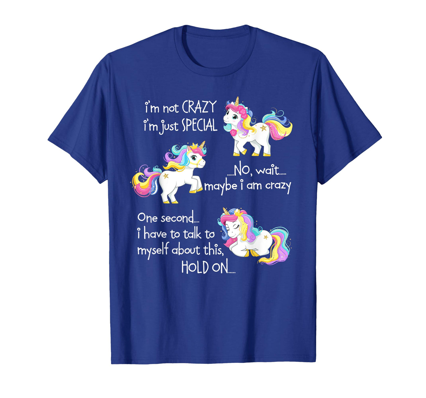 I'm Not Crazy I'm Just Special Unicorn Funny Quote T-Shirt