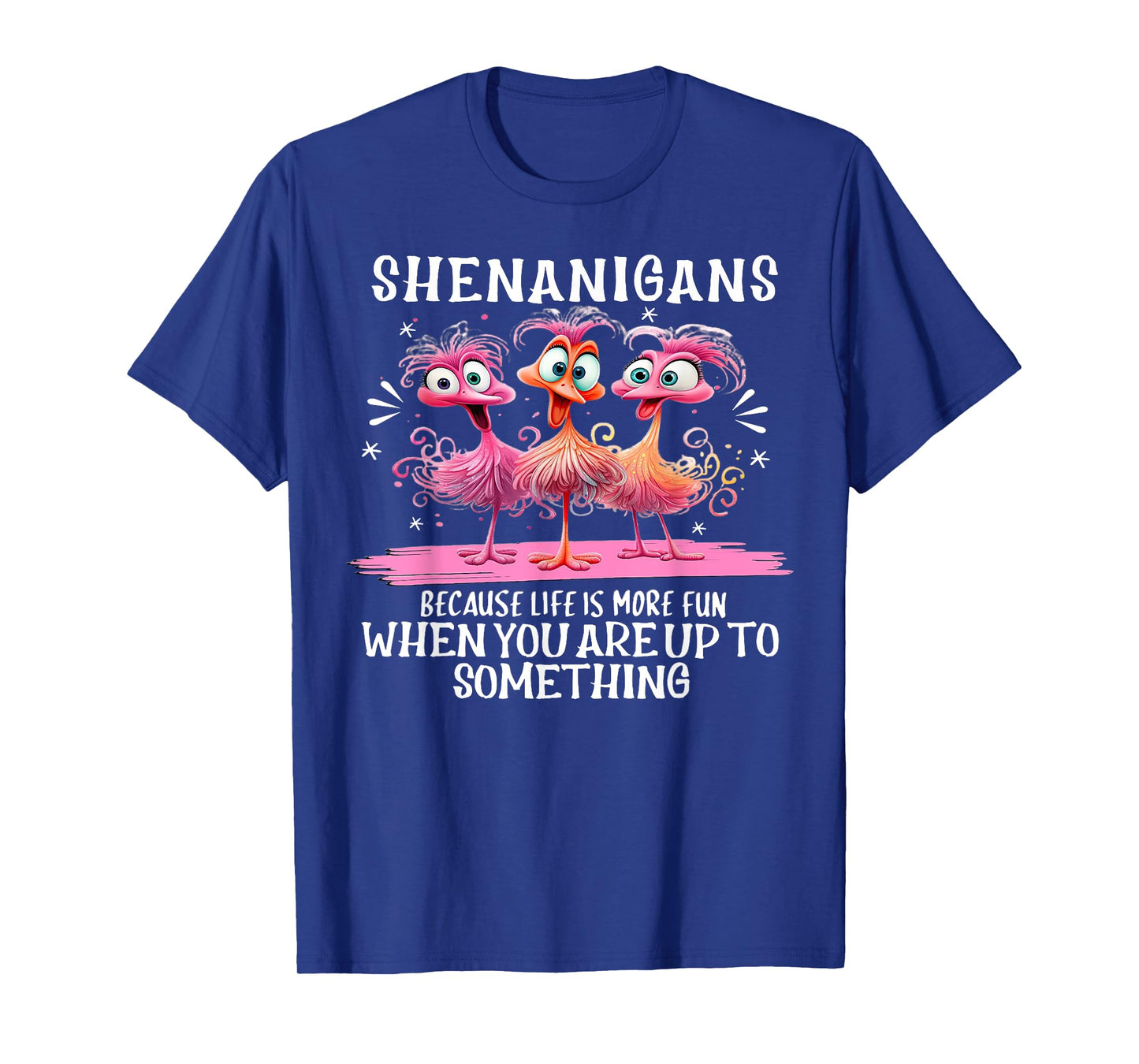 Flamingo Shenanigans Because Life Is More Fun T-Shirt