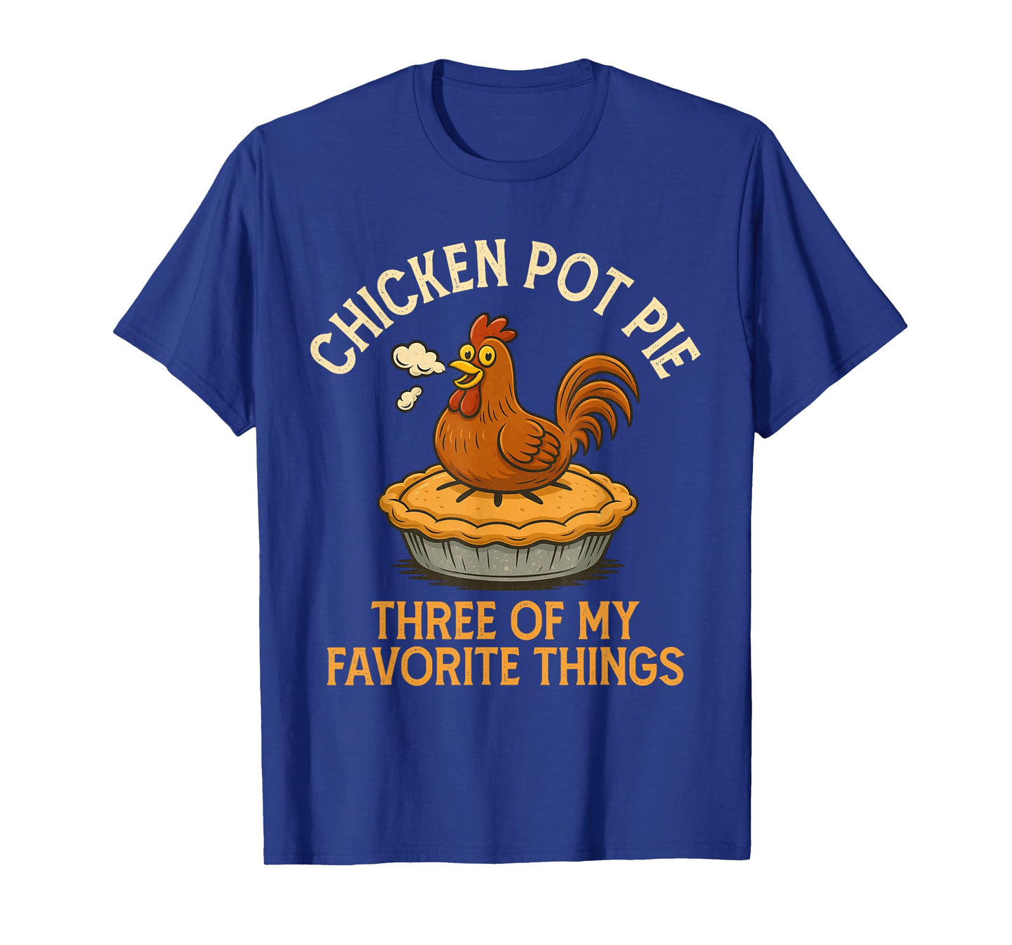 Funny Chicken Pot Pie Three of My Favorite Things Women T-Shirt