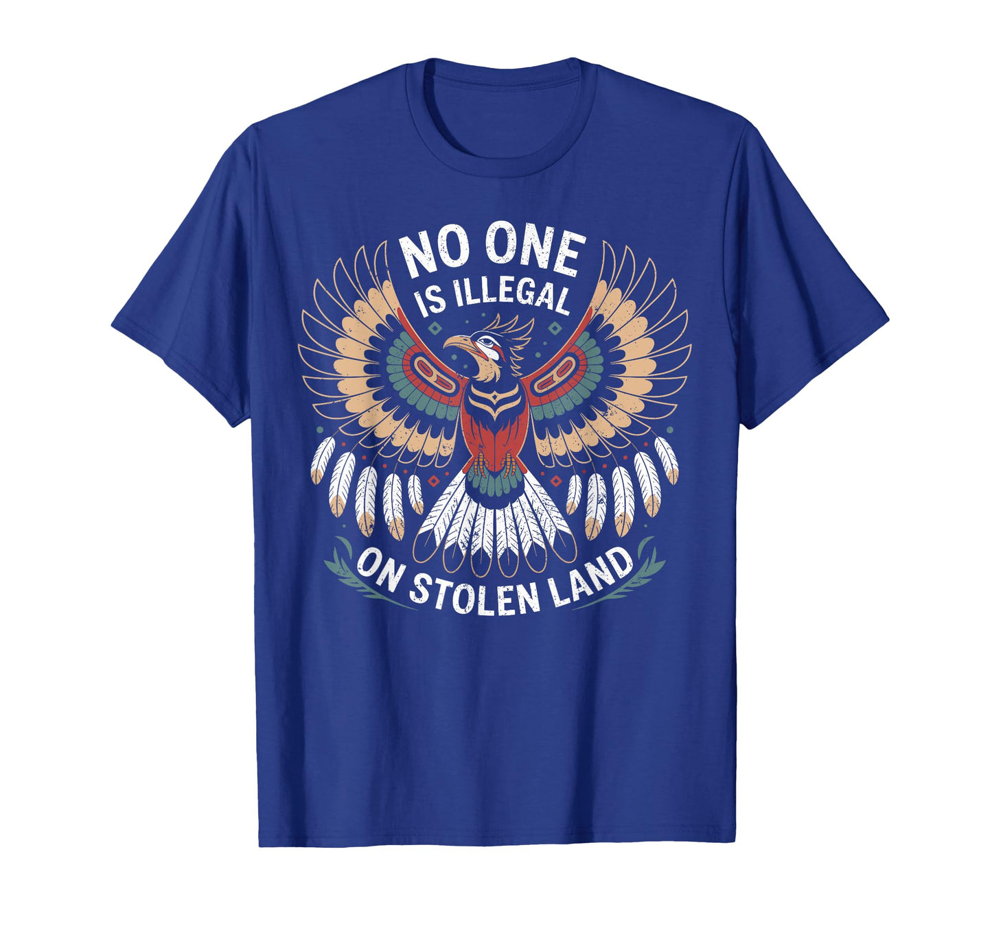 No One Is Illegal On Stolen Land Native American Thunderbird T-Shirt