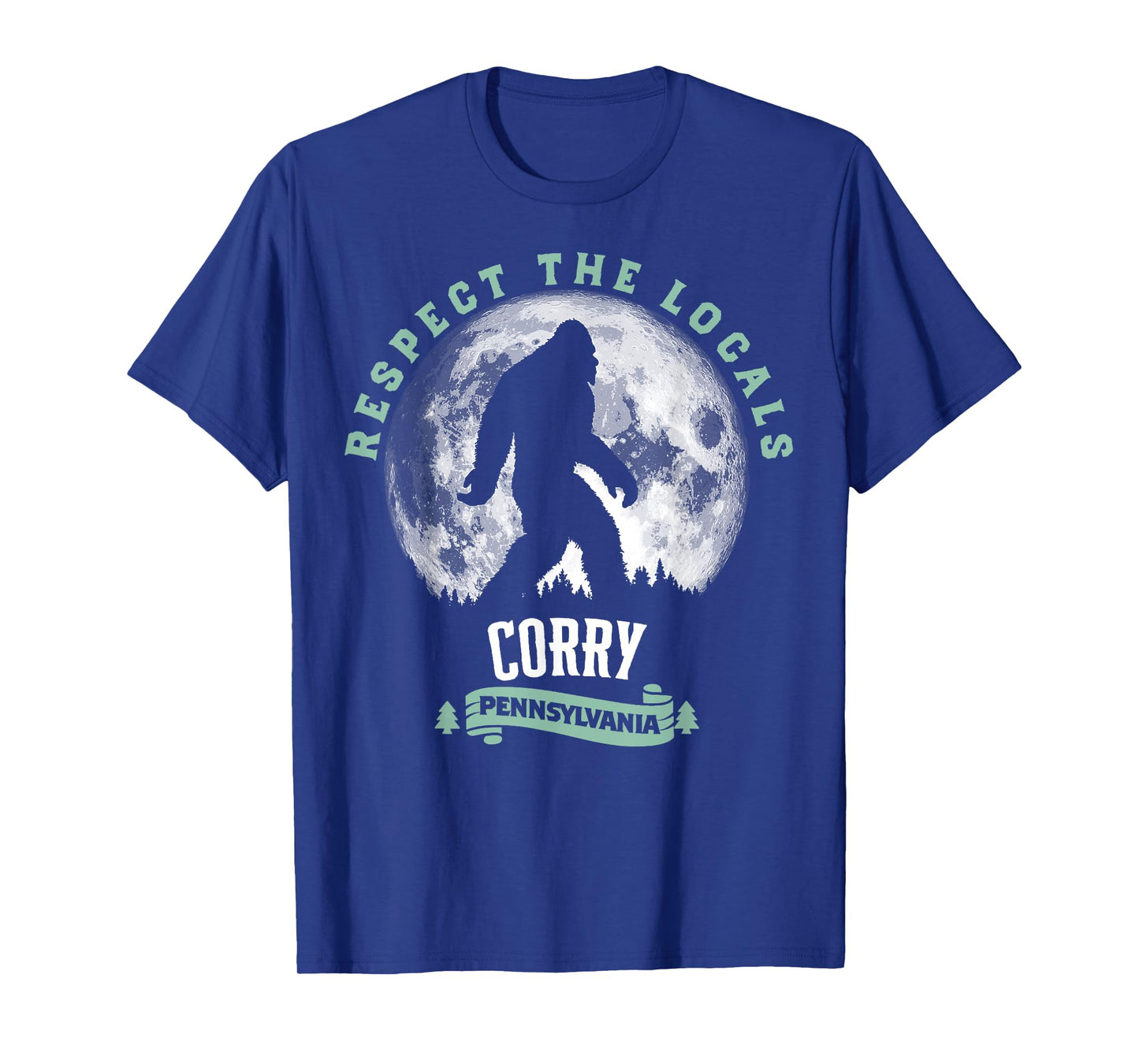 Corry Pennsylvania Bigfoot Respect The Locals Sasquatch Moon T-Shirt