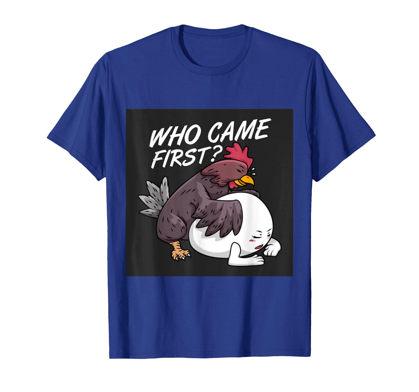 Funny Adult Humor Jokes Who Came First Chicken Or Egg T-Shirt