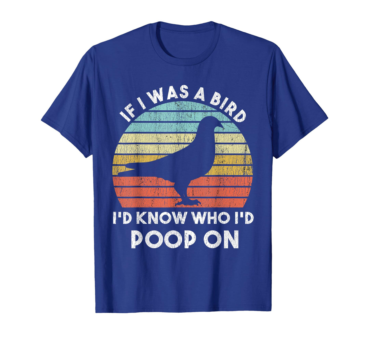 If I Were A Bird I'd Know Who I'd Poop On Bird Watching Meme T-Shirt