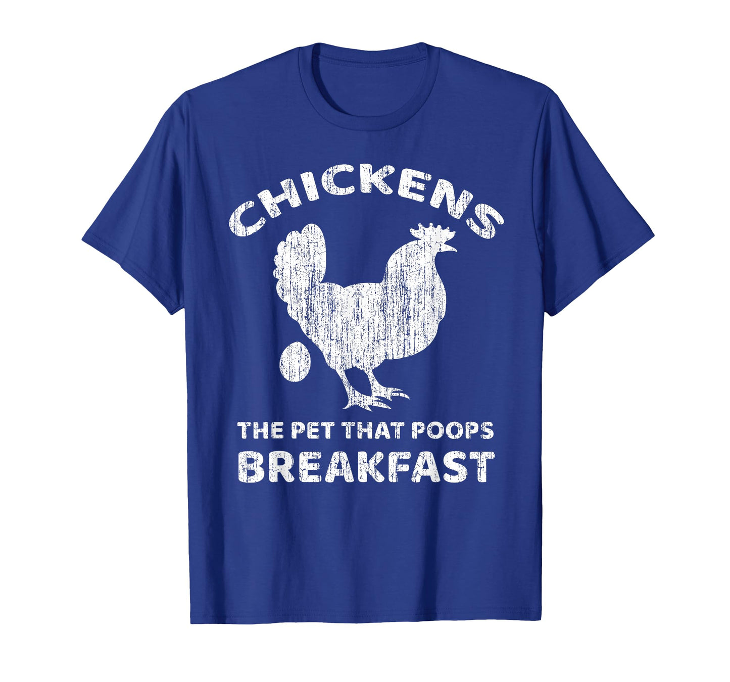 Chickens The Pet That Poops Breakfast Farm Humor T-Shirt