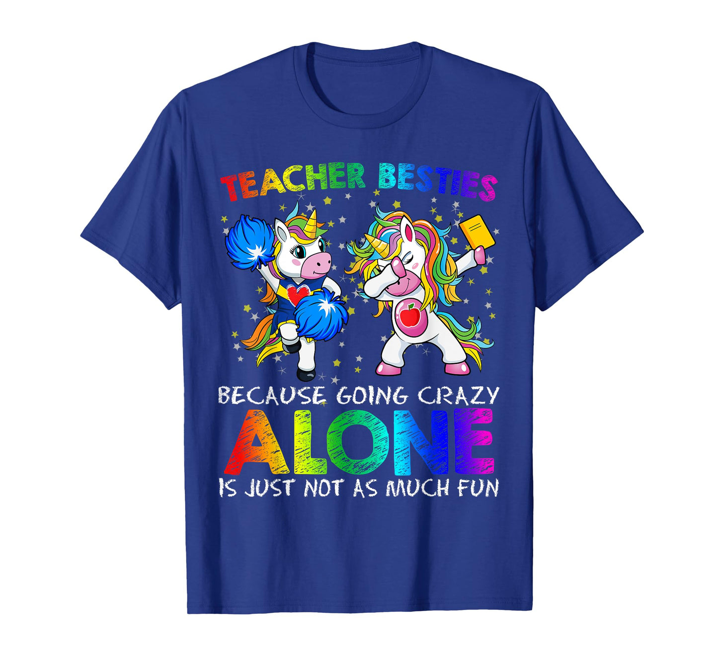Cheerleader Teacher Besties Unicorn Shirt Going Crazy Alone T-Shirt