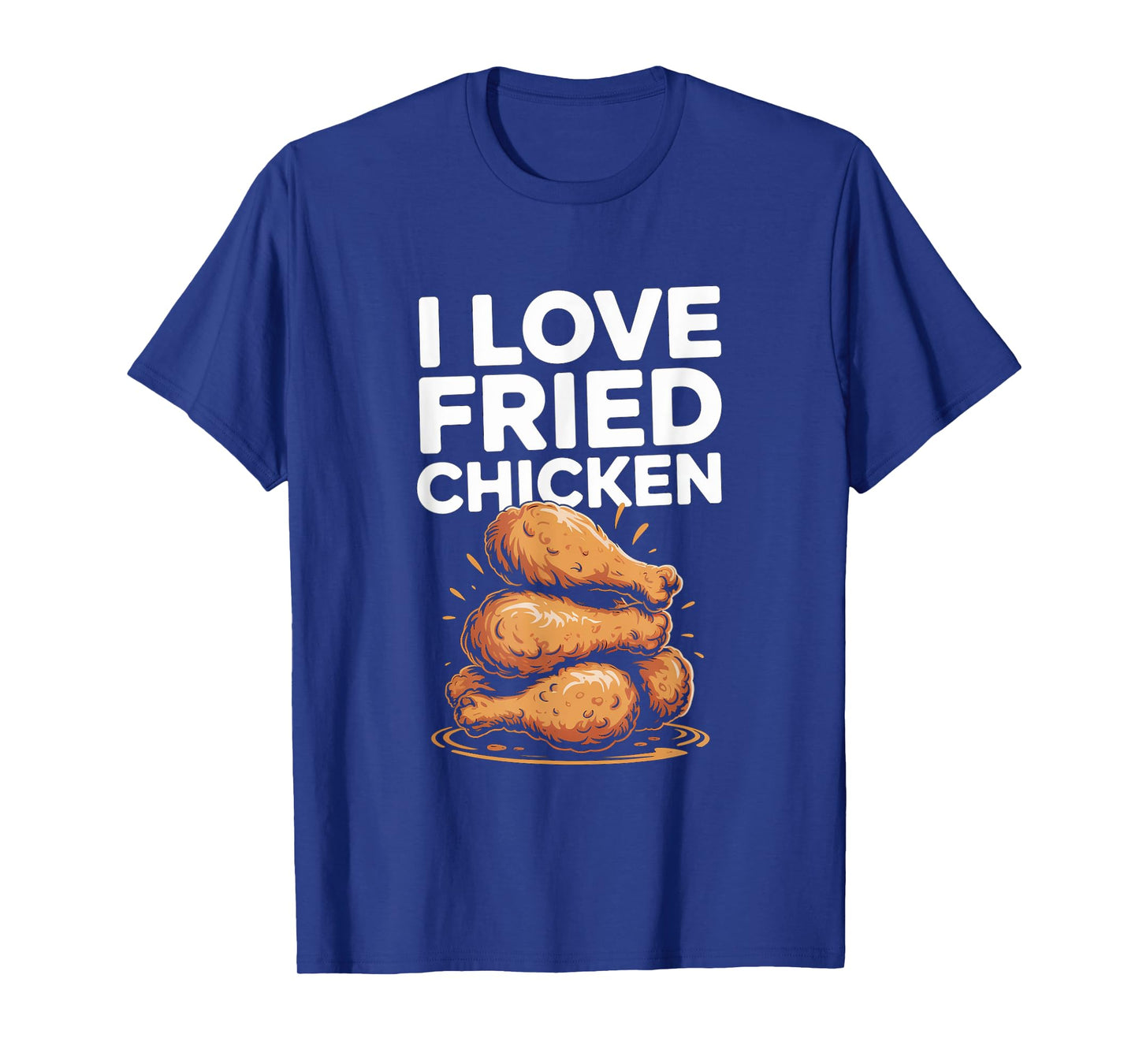 I Love Fried Chicken T-Shirt