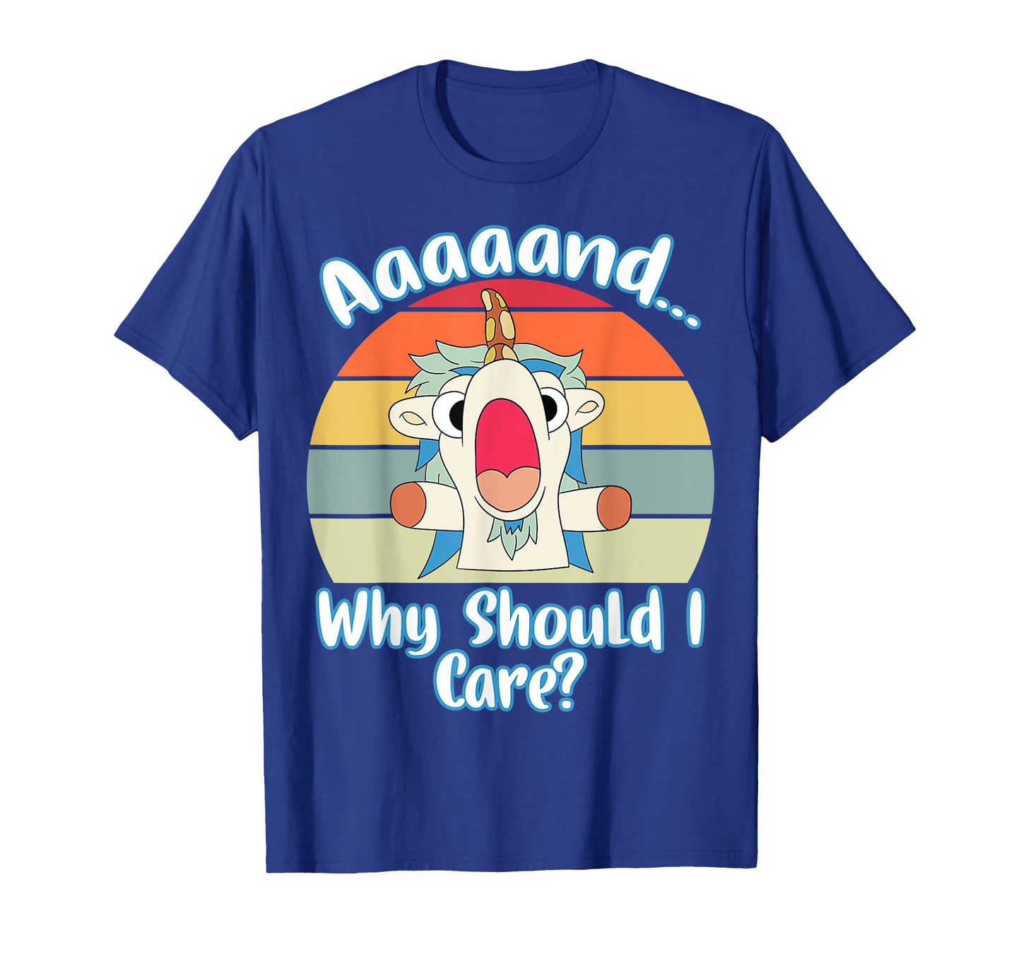 Annnd Why Should - I Care - Unicorn Apparel - Sarcastic T-Shirt