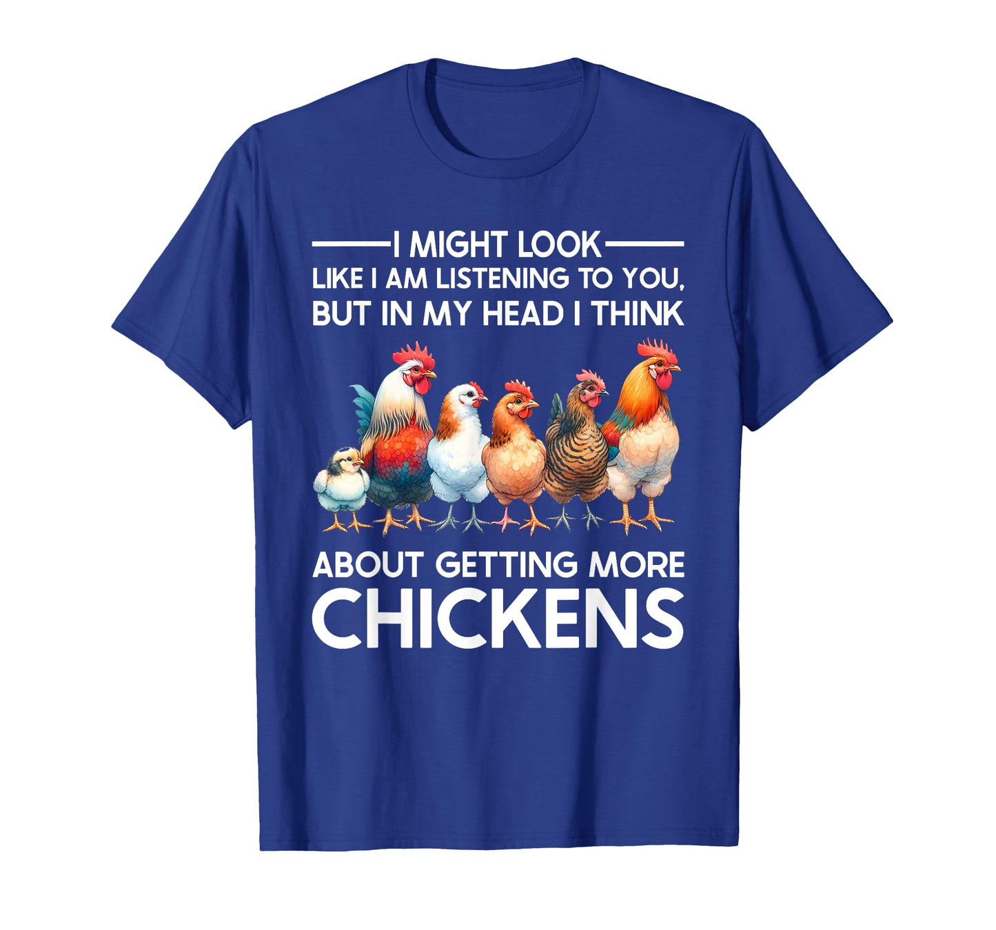 I Am Thinking About Getting More Chickens Farming Farmer T-Shirt