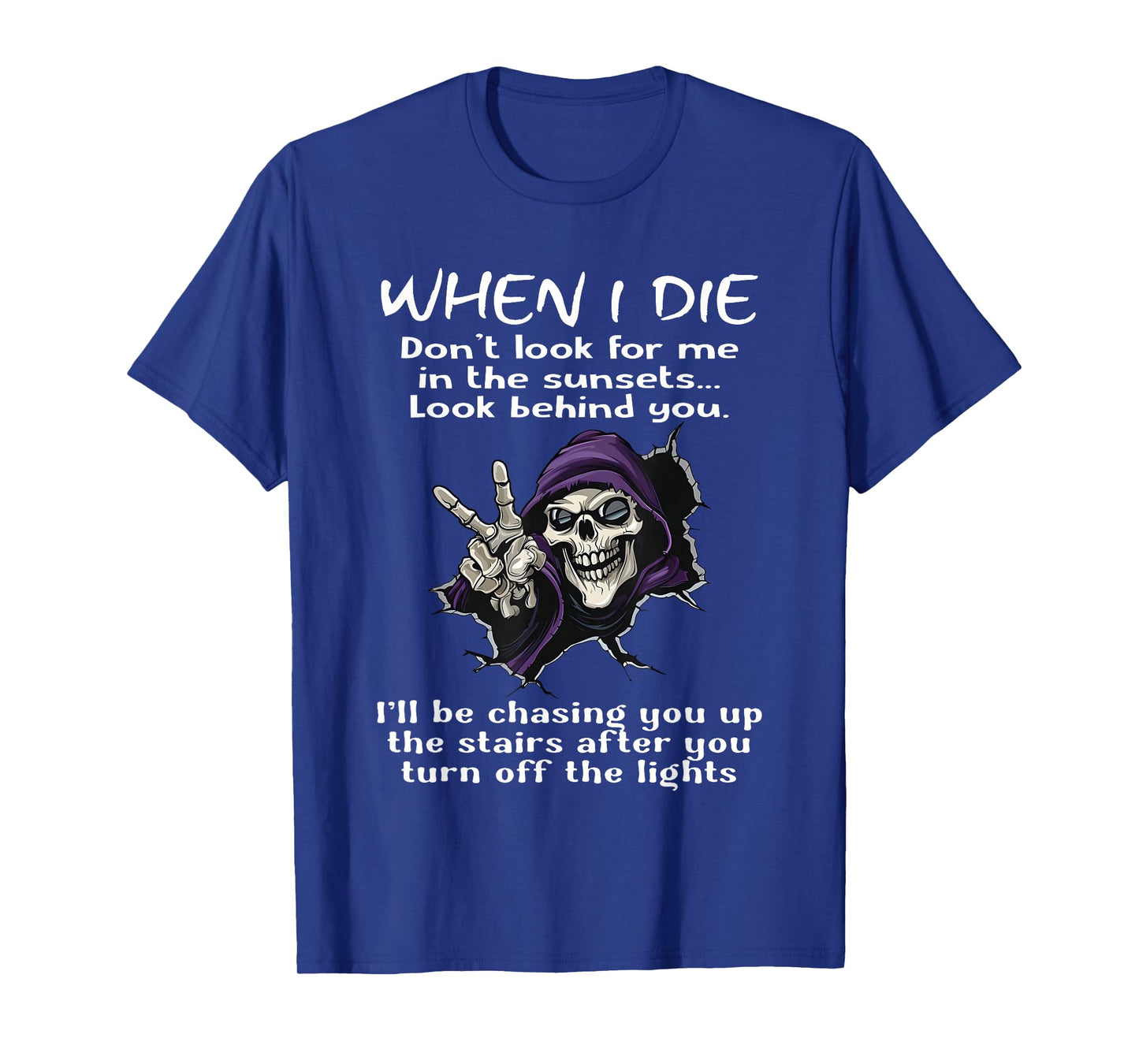 When I Die Don't Look for Me in The Sunsets T-Shirt