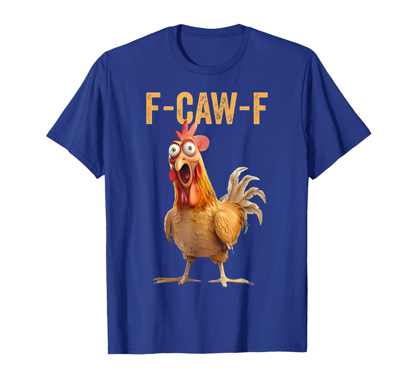 F-Caw-F Funny Chicken Humor Quote Rooster Meme T-Shirt