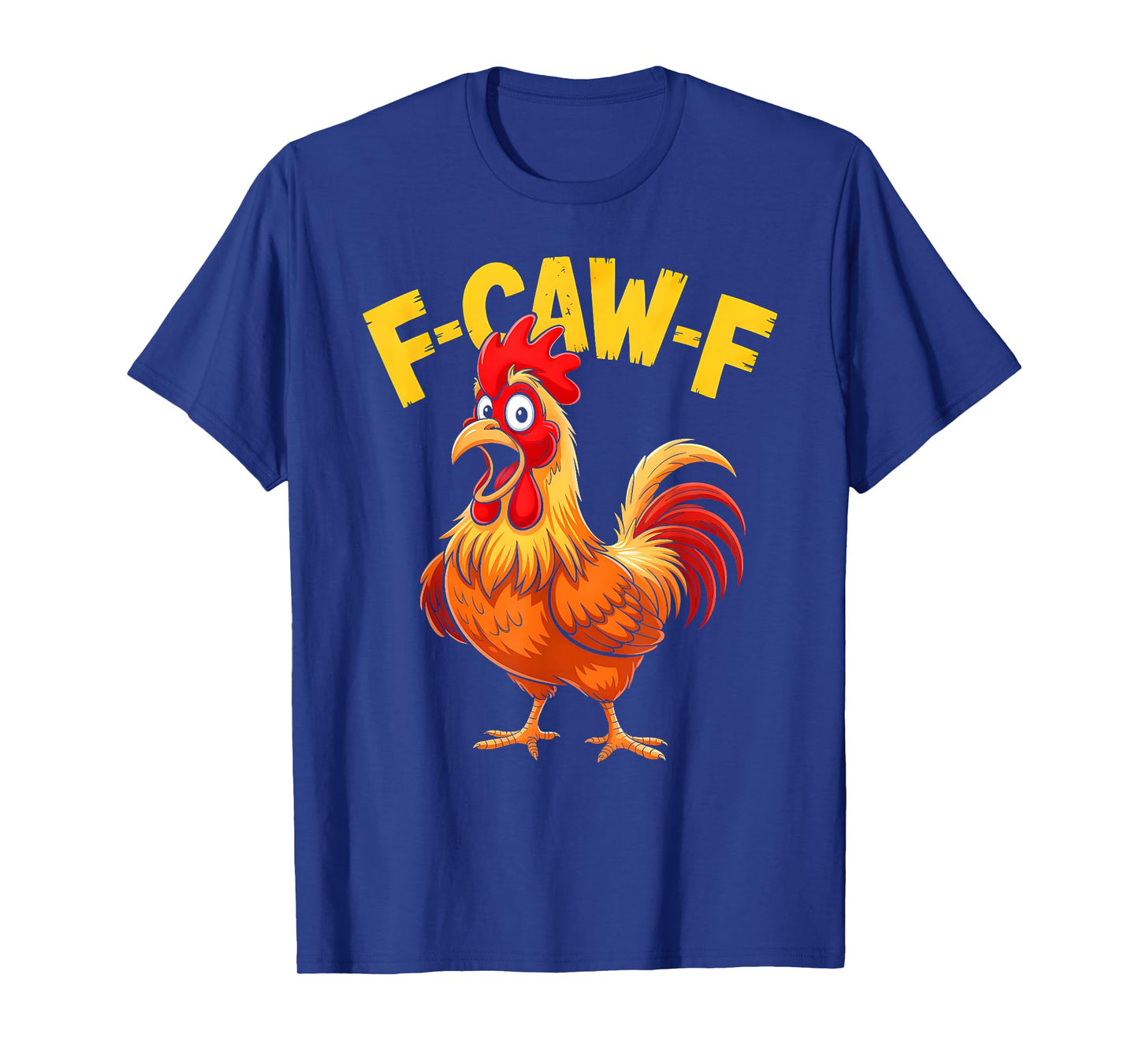 F-Caw-F Shirt Funny Humor Quote Rooster Meme Chicken Lover T-Shirt