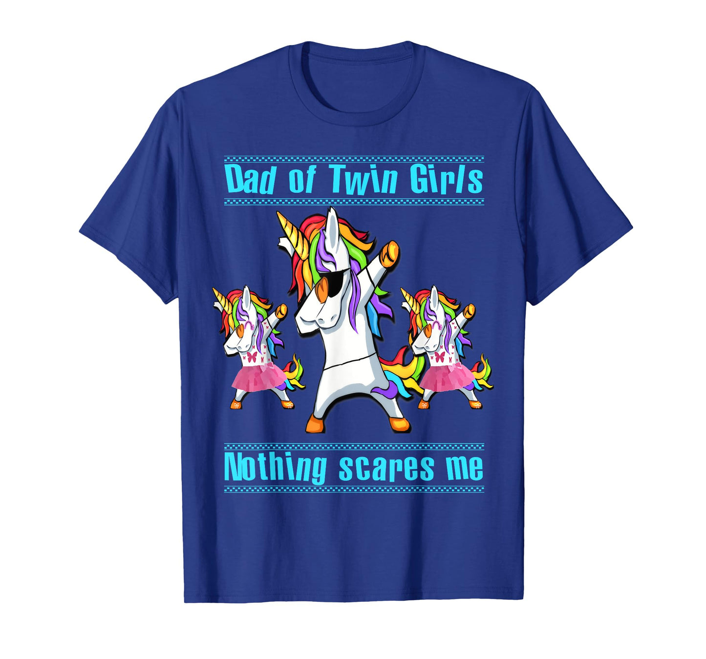 Dad Of Twin Girls Nothing Scares Me Dabbing Unicorn T-Shirt