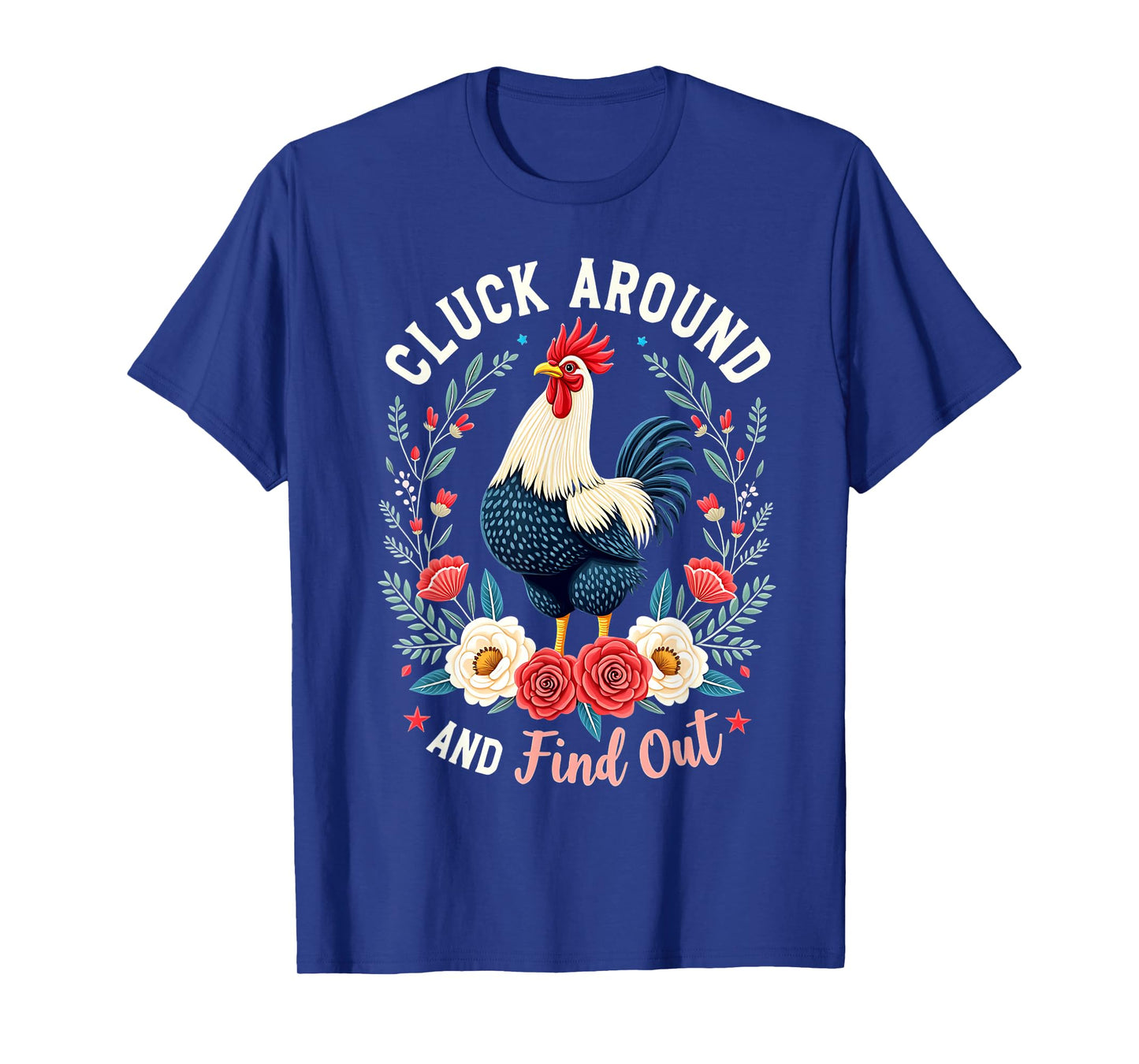 Cluck Around and Find Out For Men Women T-Shirt