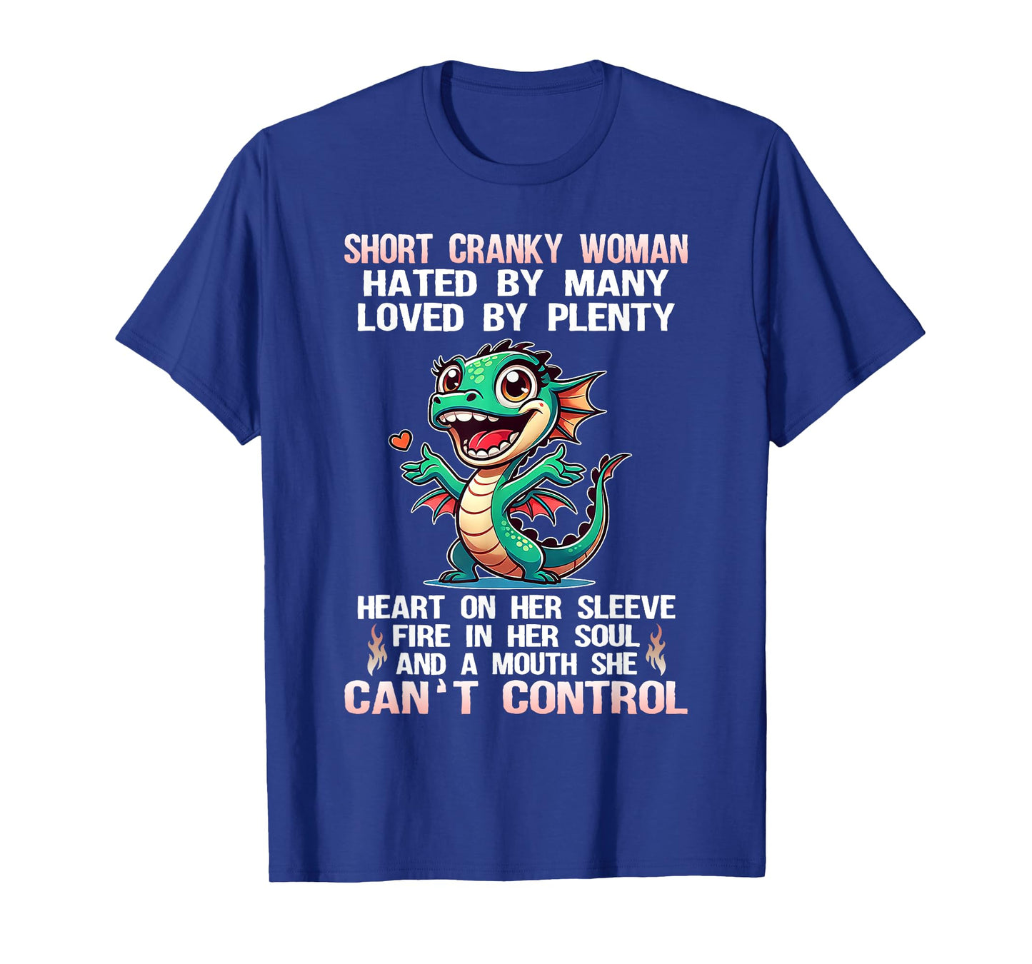 Dragon Short Cranky Woman Hated By Many Loved By Plenty T-Shirt